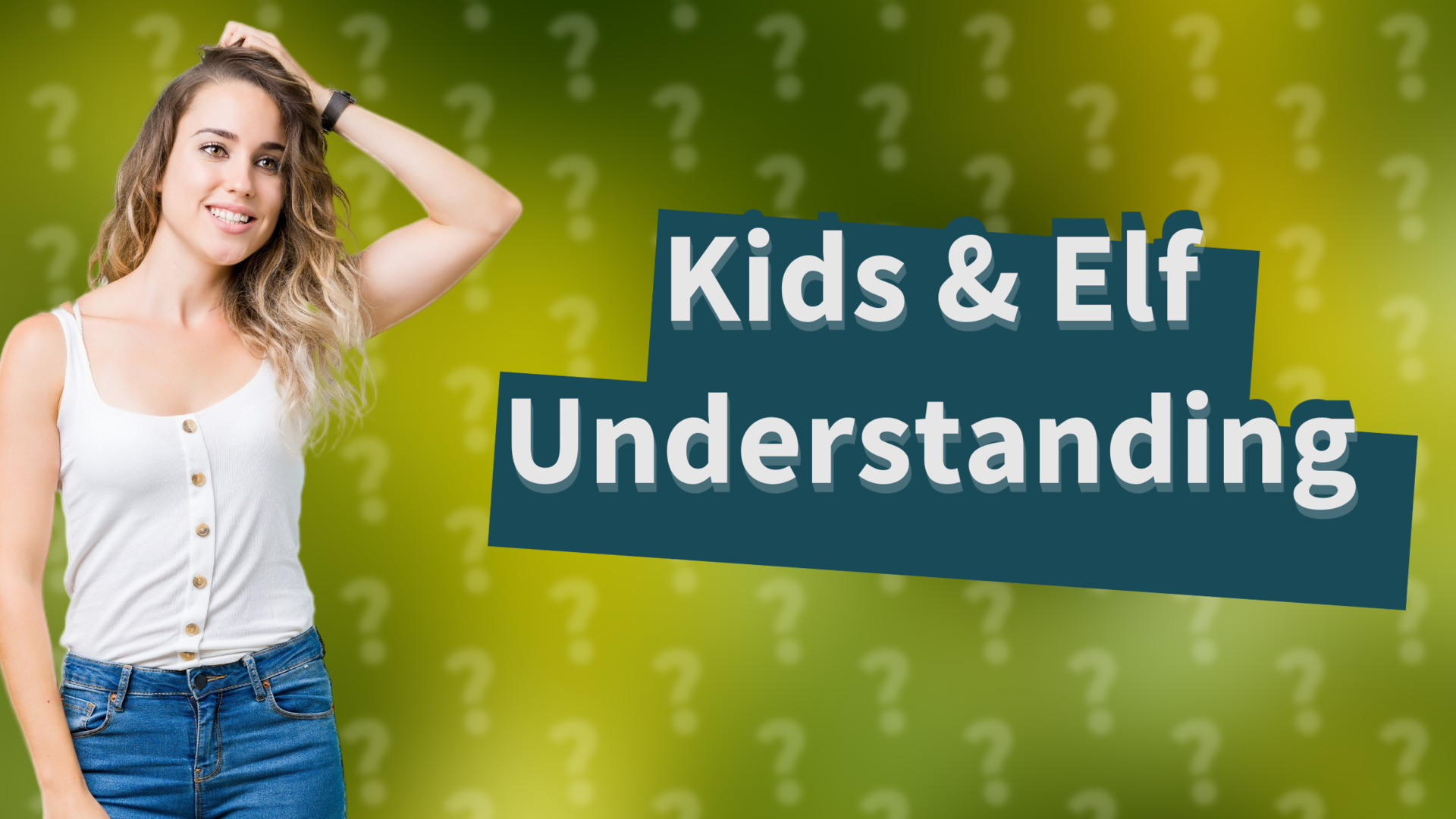 Kids & Elf Understanding