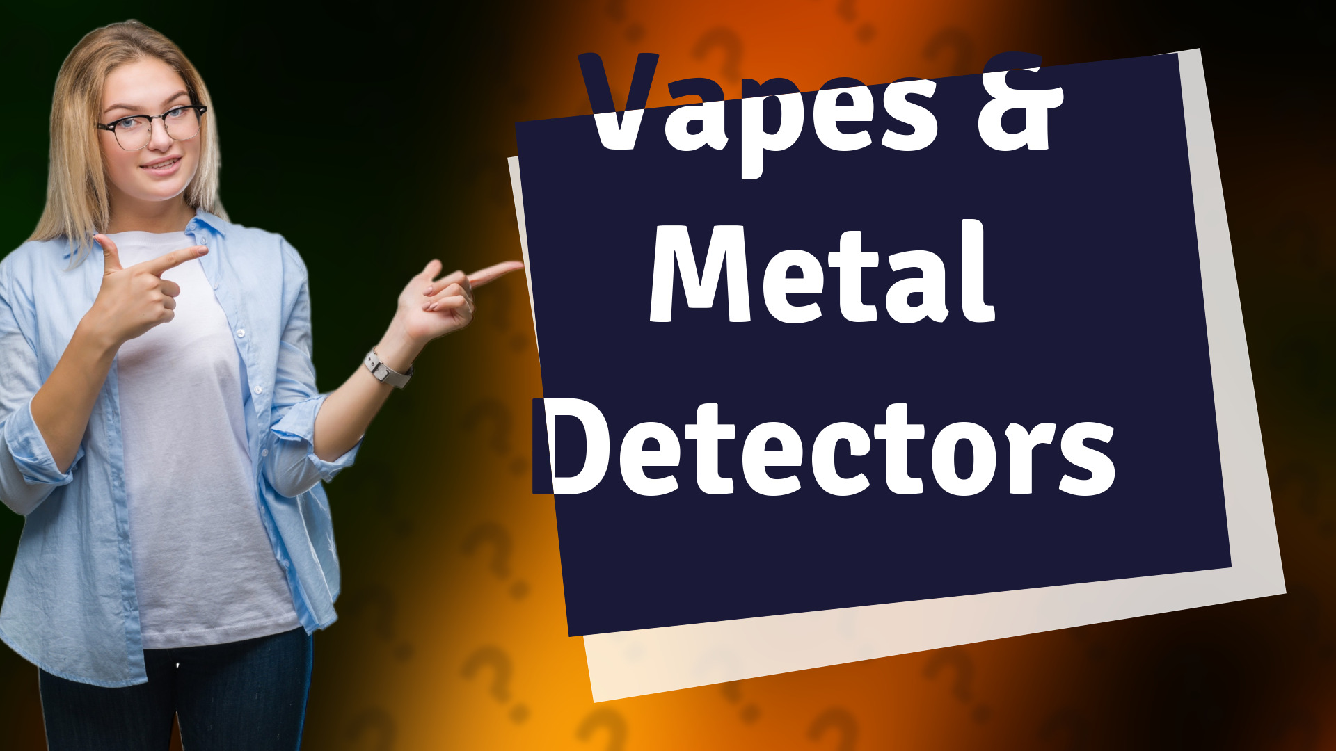 Vapes & Metal Detectors