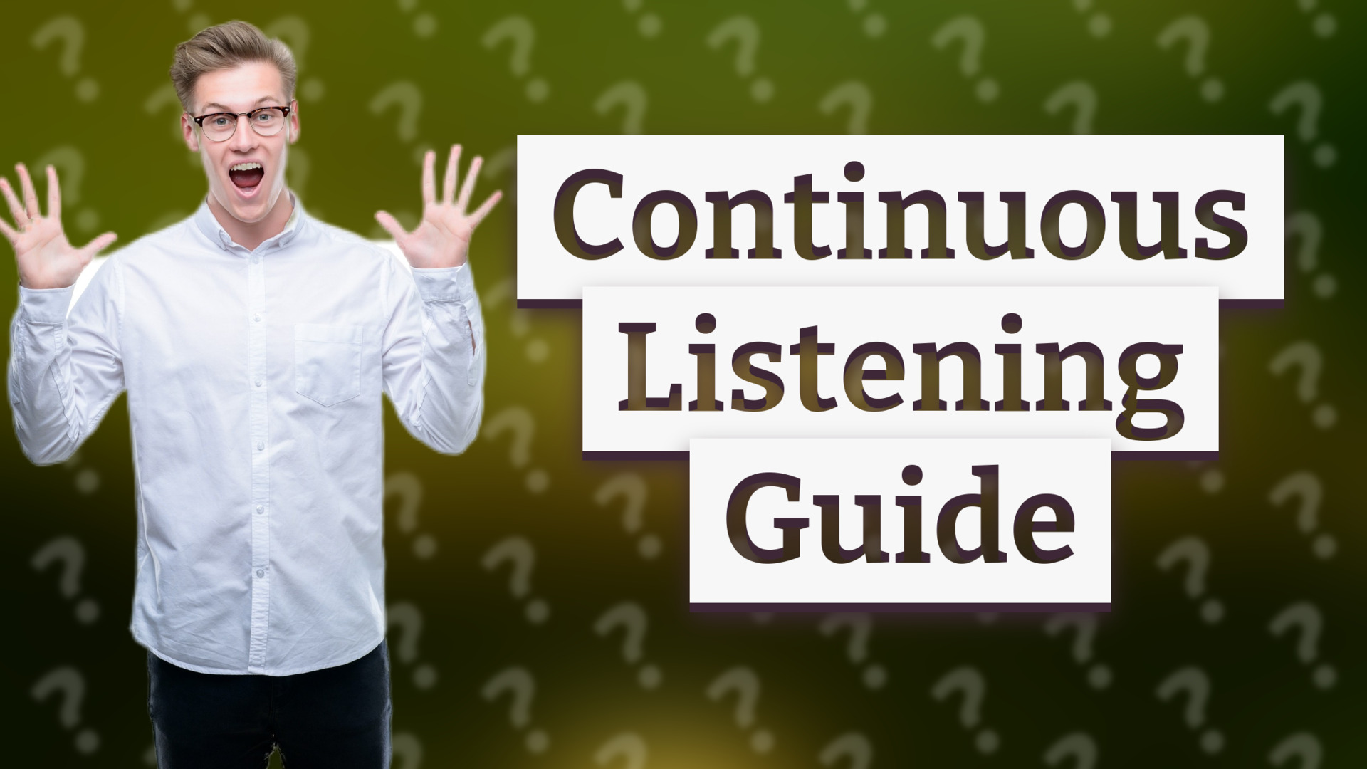 Continuous Listening Guide