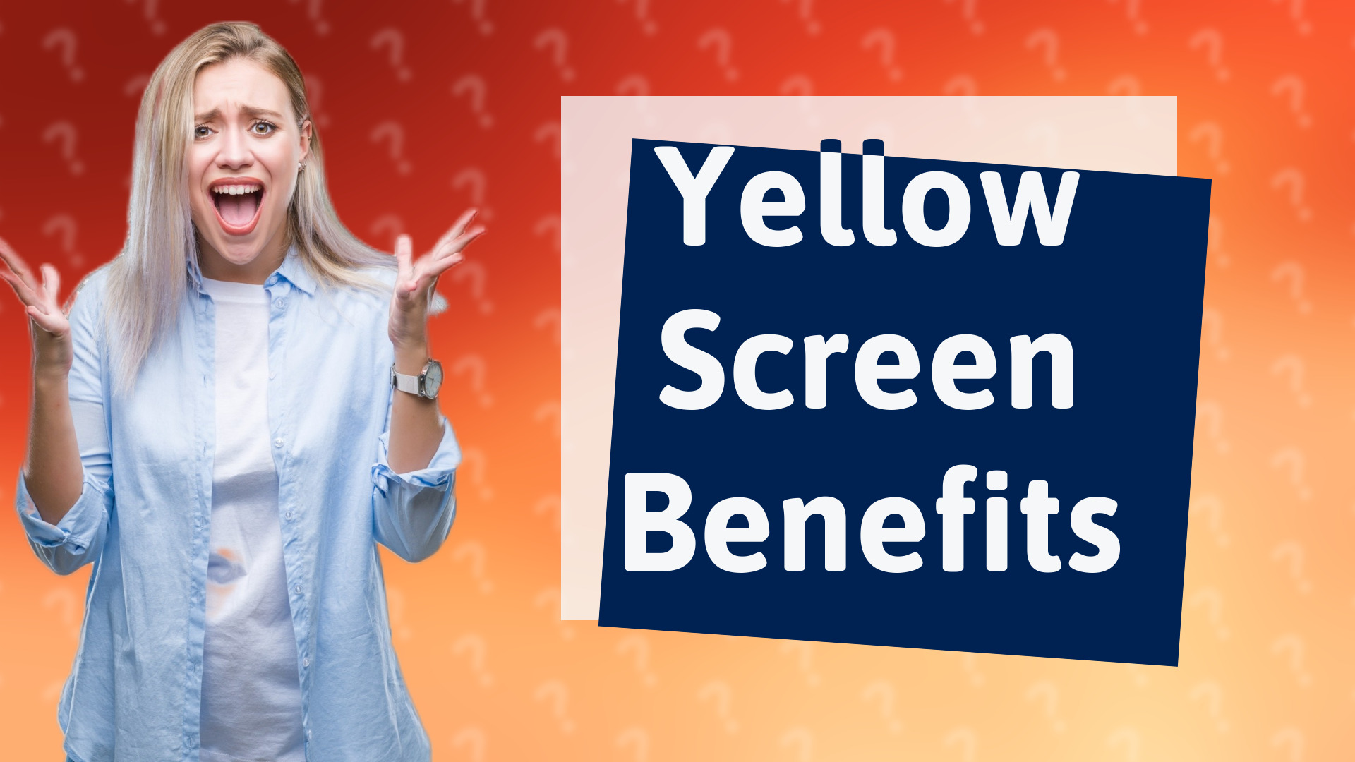 Yellow Screen Benefits