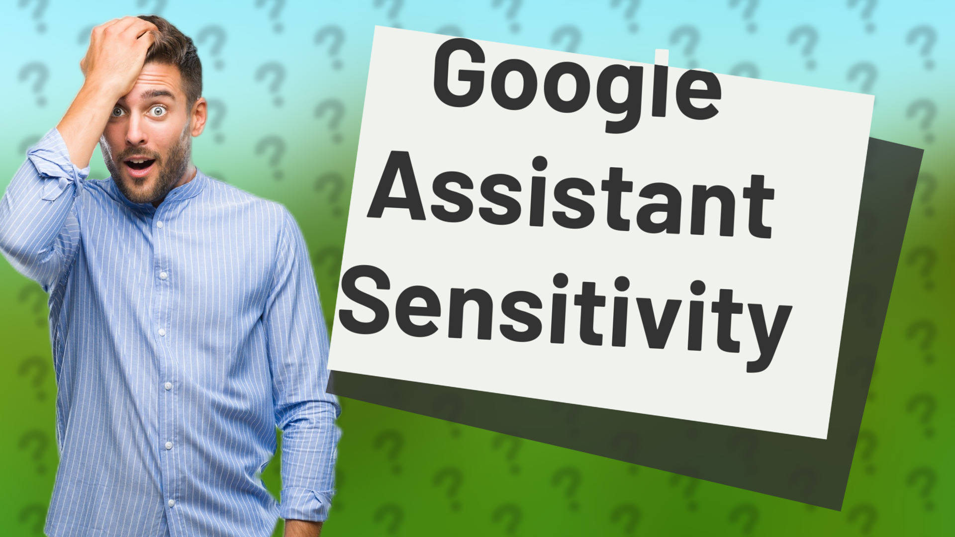 Google Assistant Sensitivity