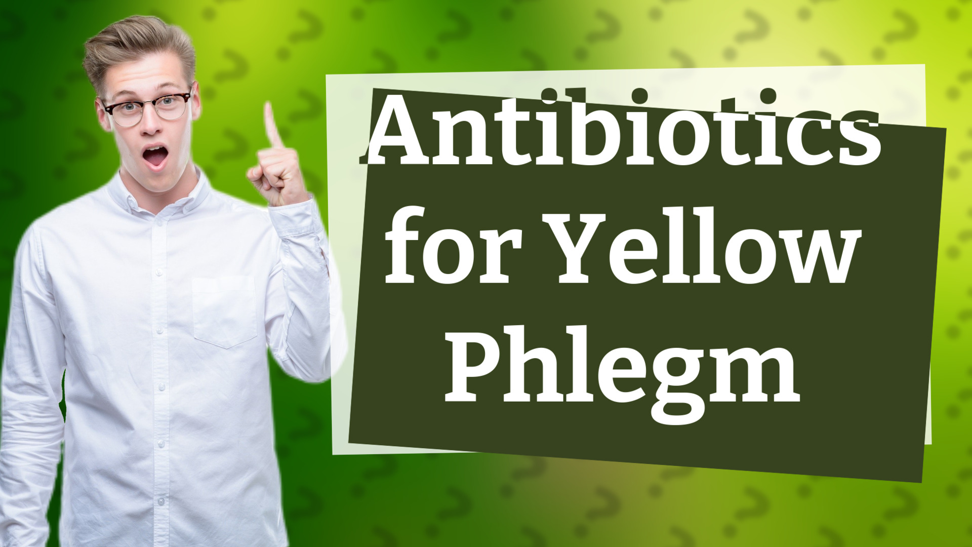 Antibiotics for Yellow Phlegm