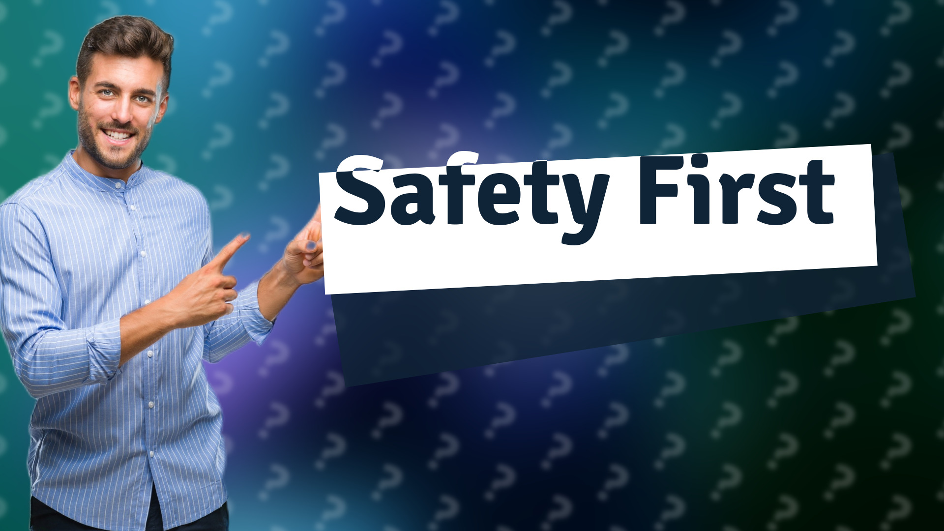 Safety First
