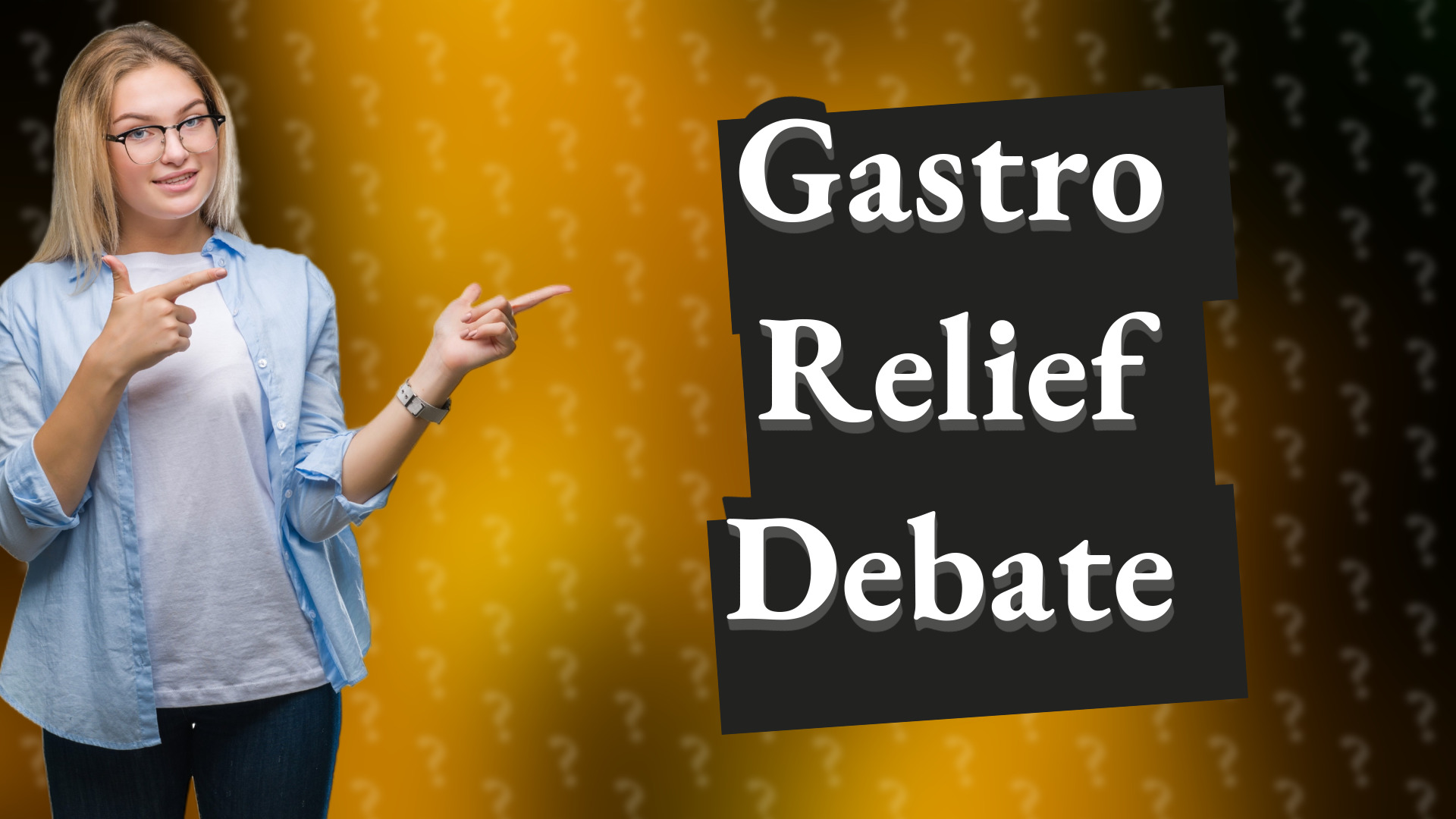 Gastro Relief Debate