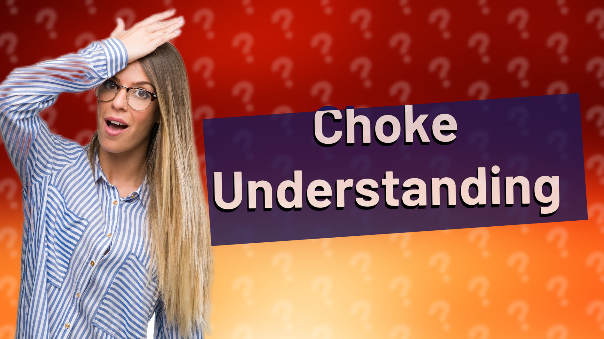 Choke Understanding