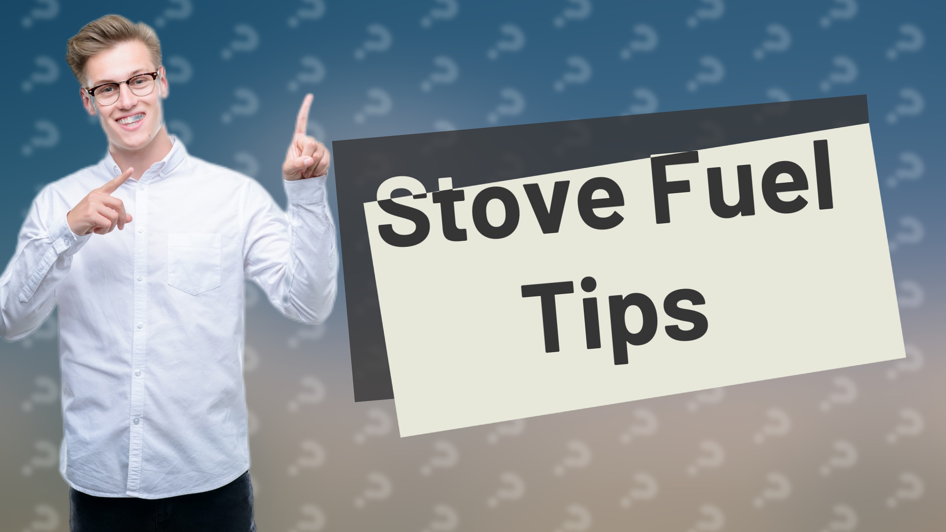 Stove Fuel Tips