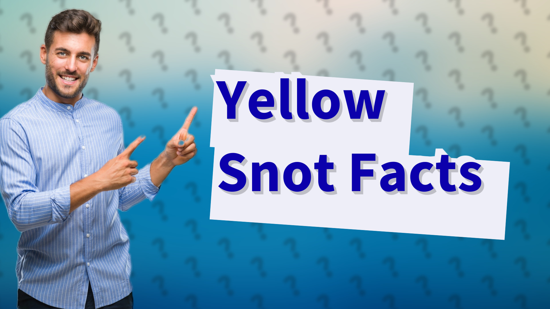 Yellow Snot Facts