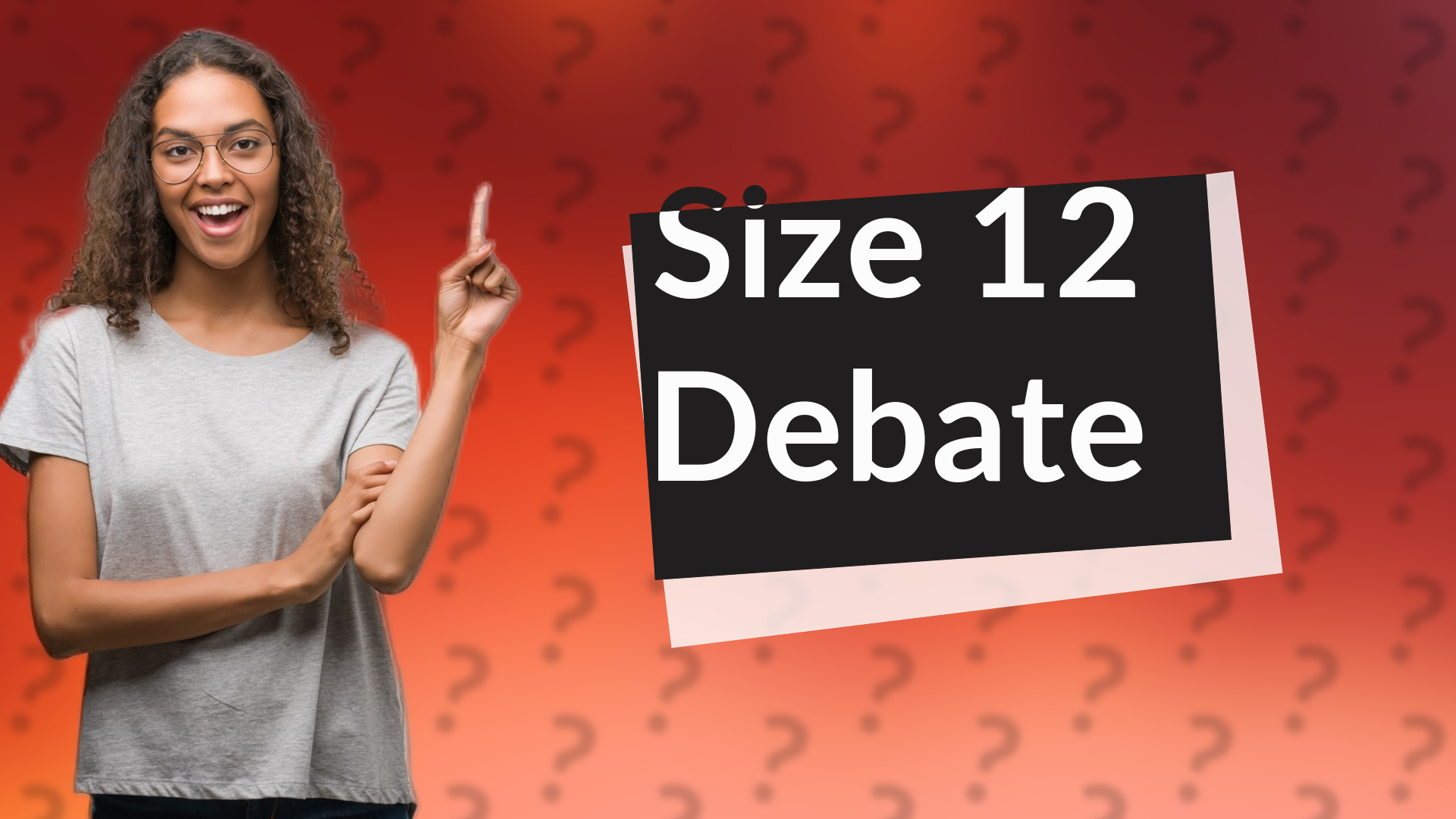 Size 12 Debate