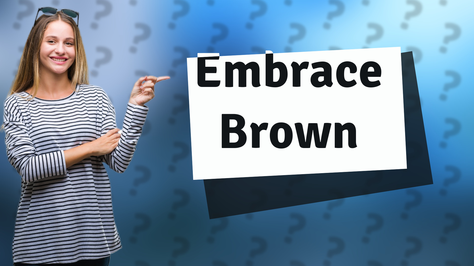 Embrace Brown
