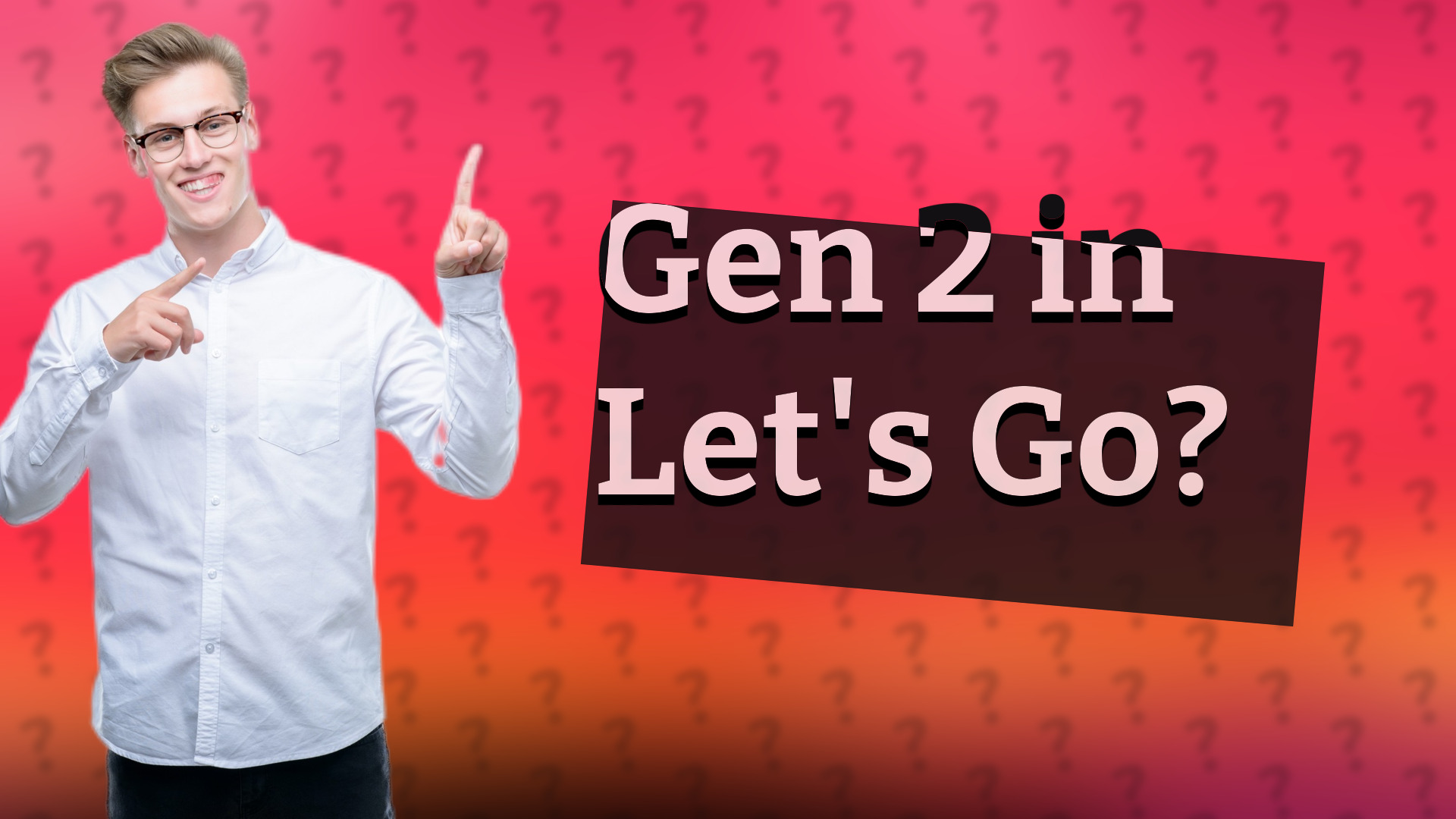 Gen 2 in Let's Go?