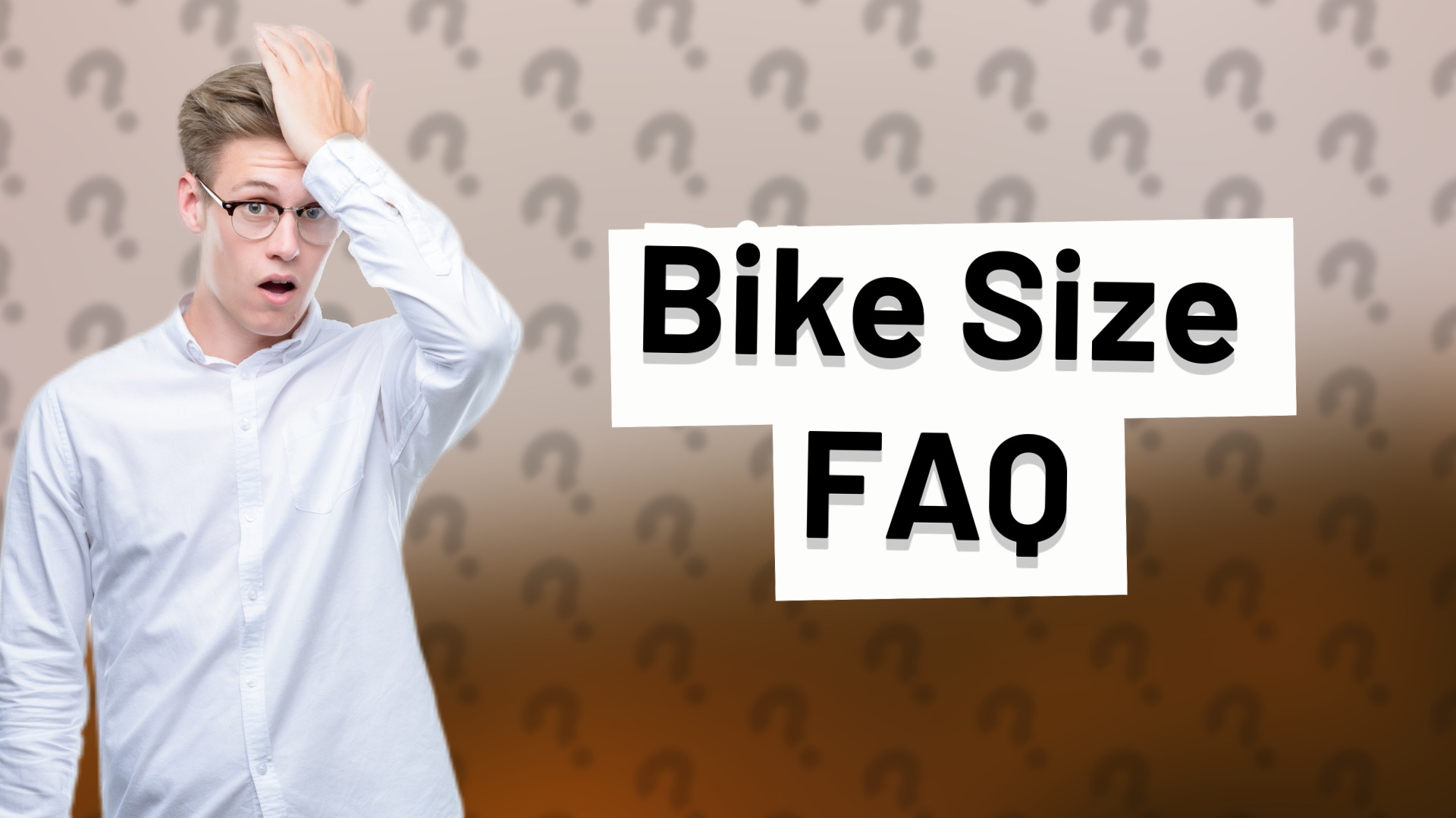 Bike Size FAQ