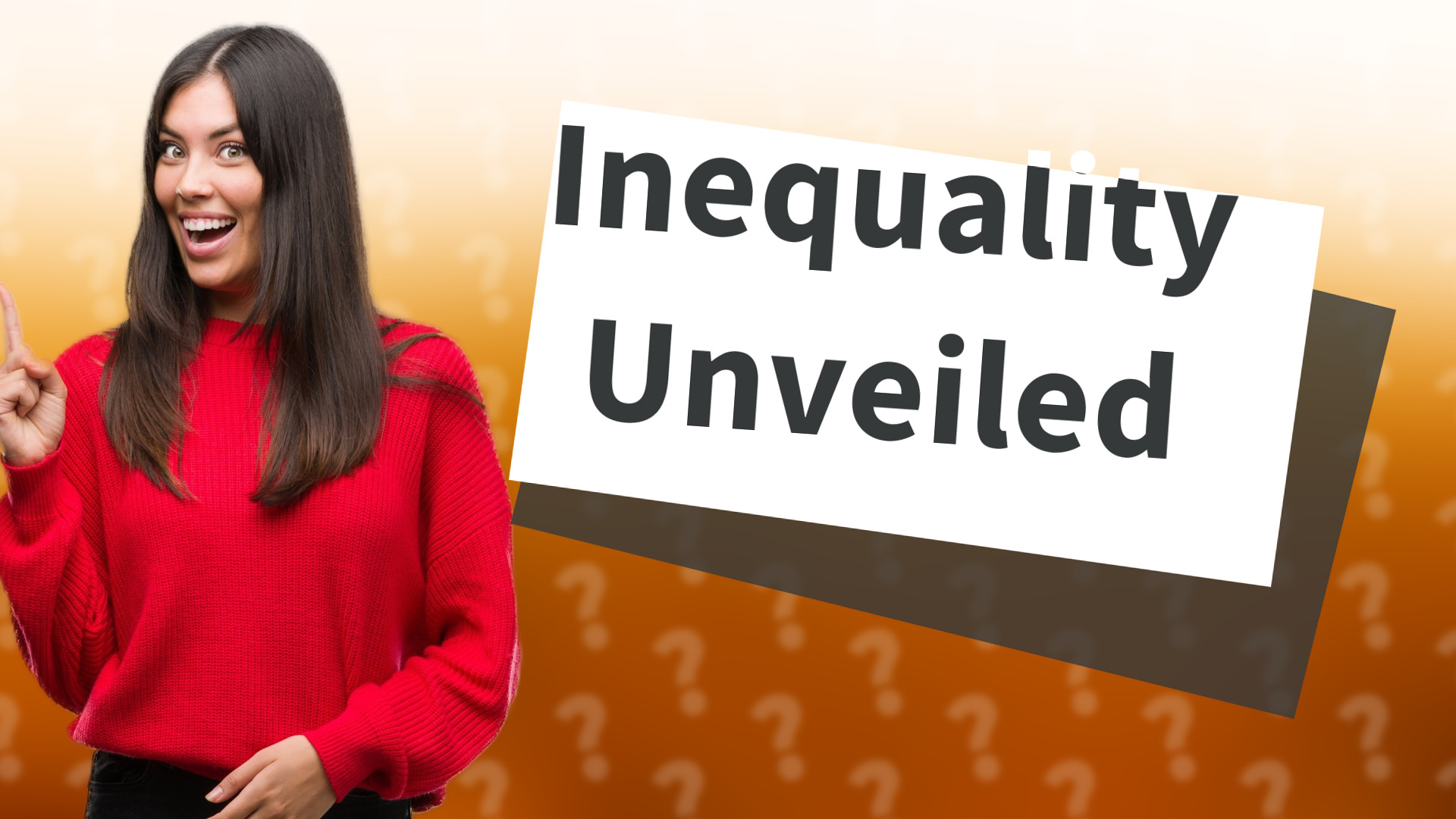 Inequality Unveiled