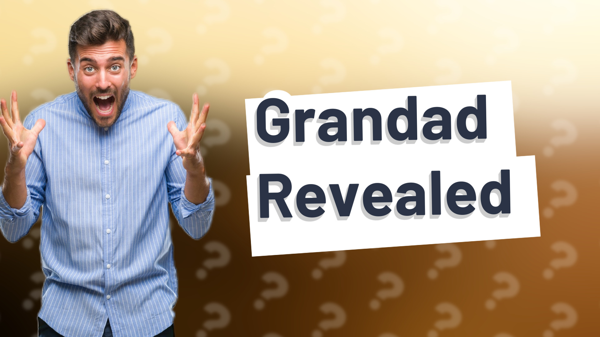Grandad Revealed
