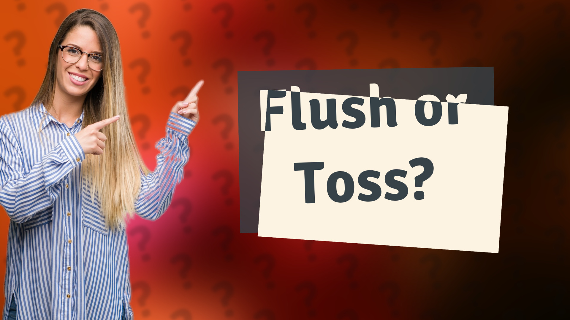 Flush or Toss?