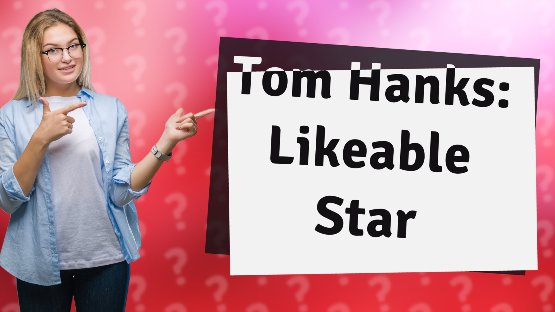 Tom Hanks: Likeable Star