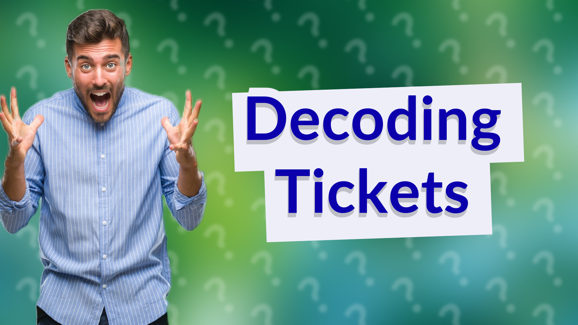 Decoding Tickets