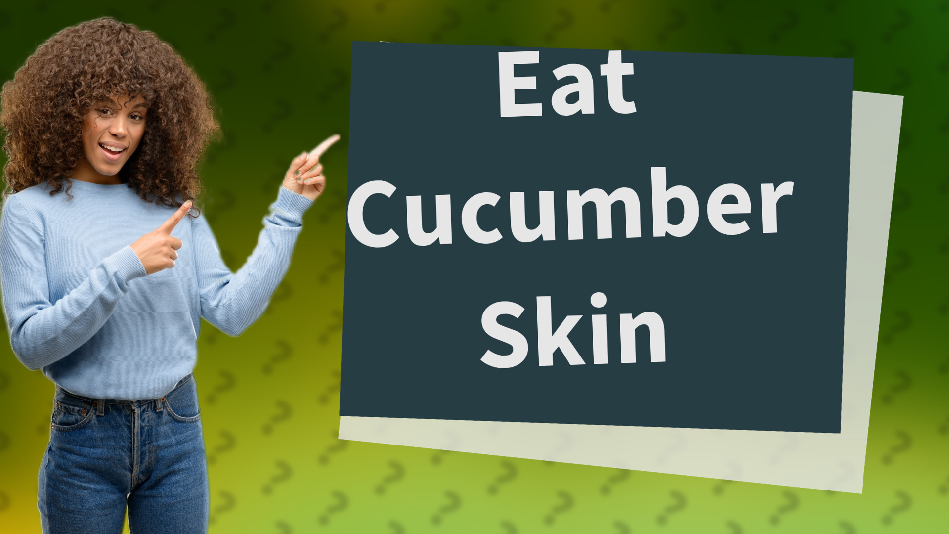 Eat Cucumber Skin