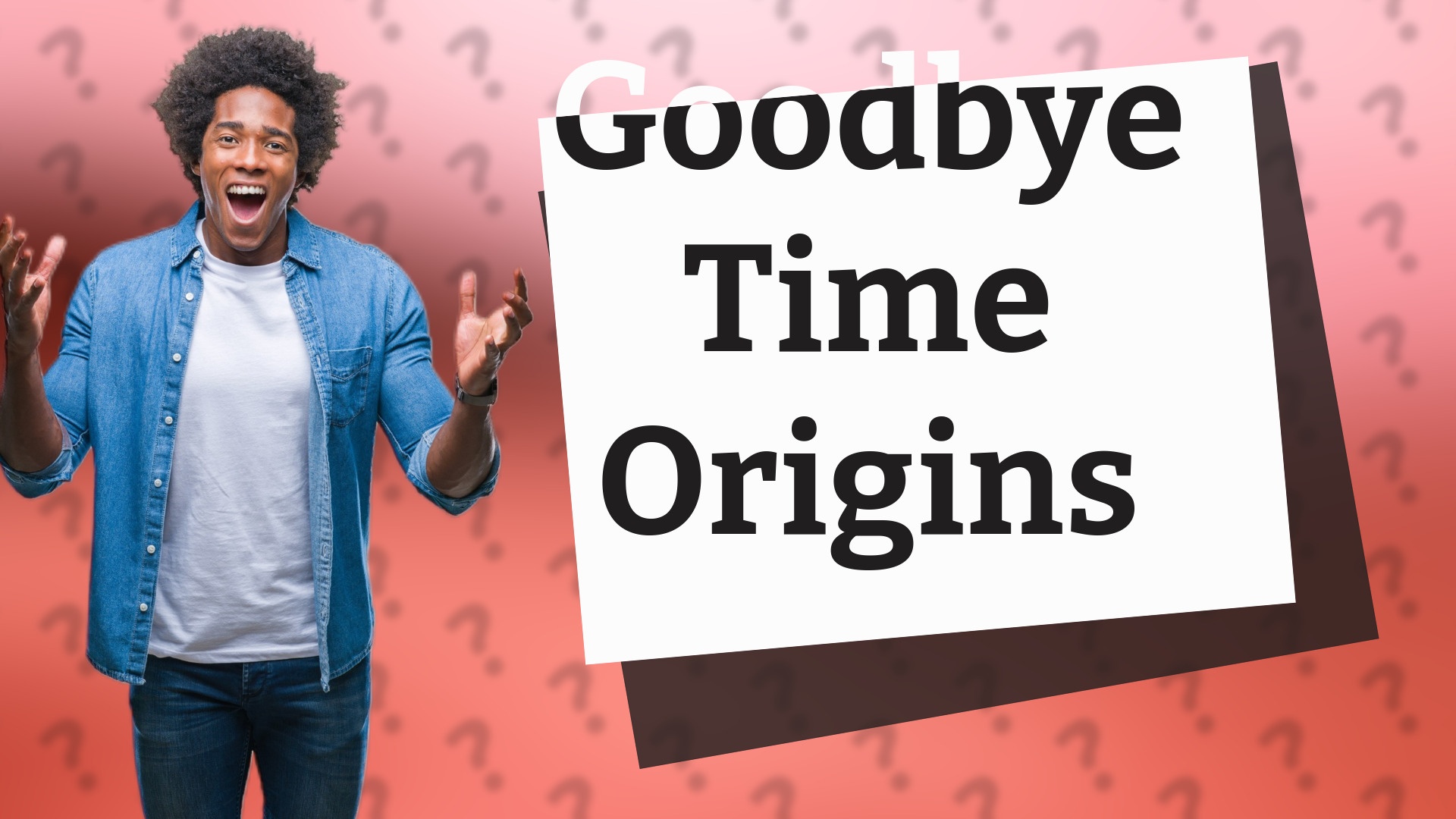 Goodbye Time Origins