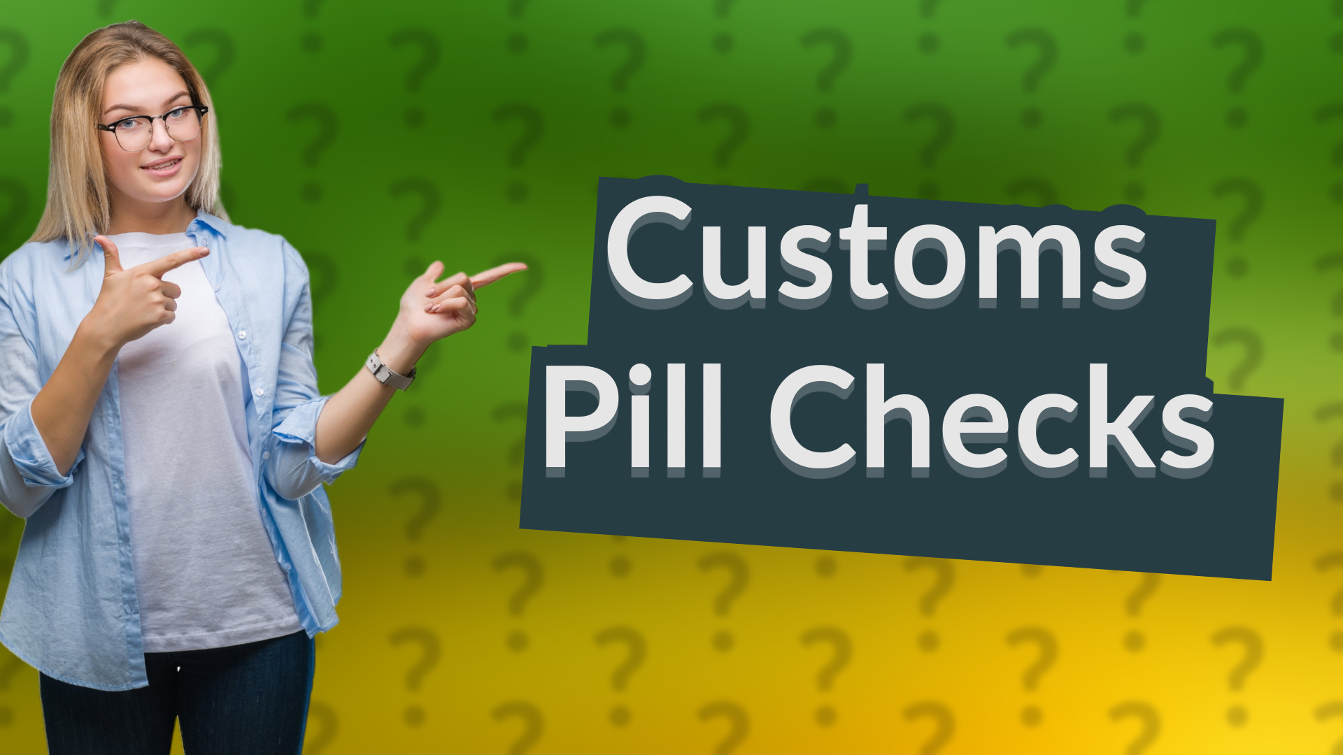 Customs Pill Checks