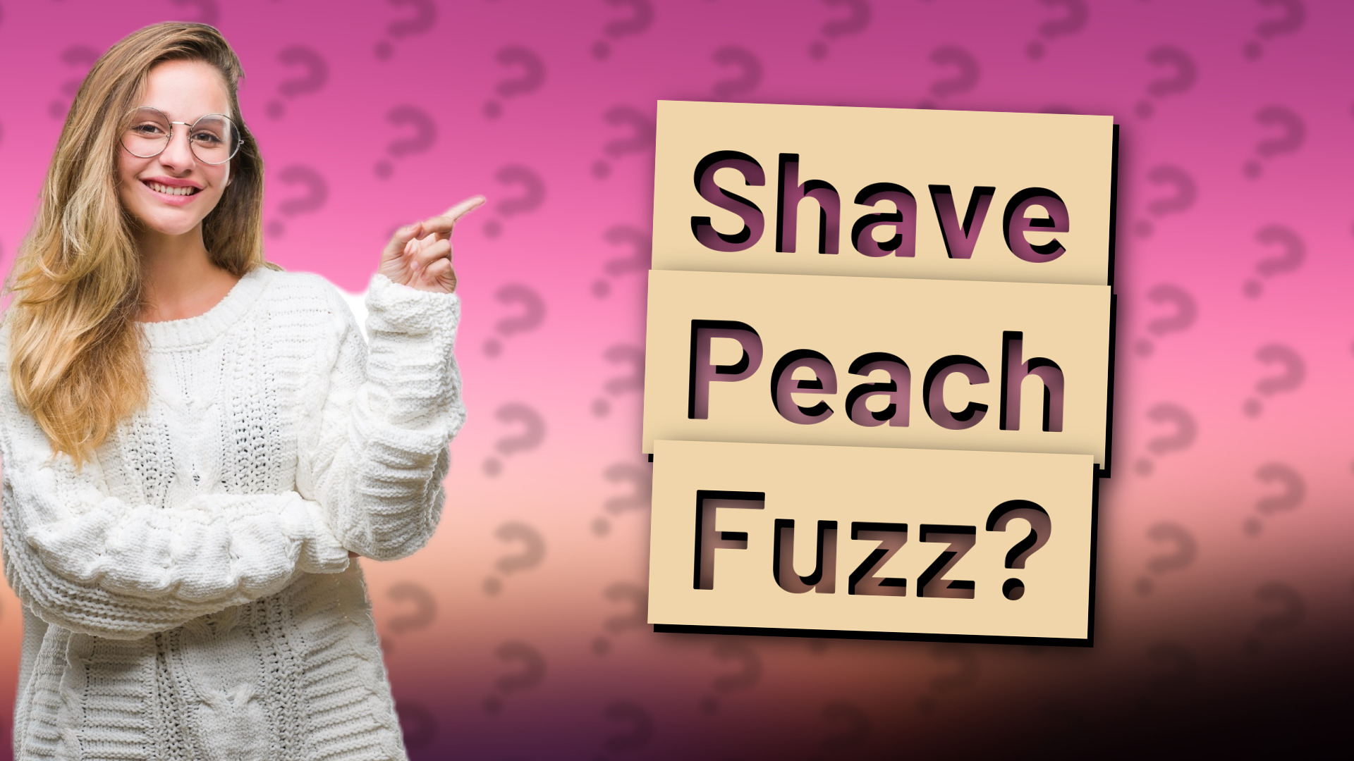 Shave Peach Fuzz?