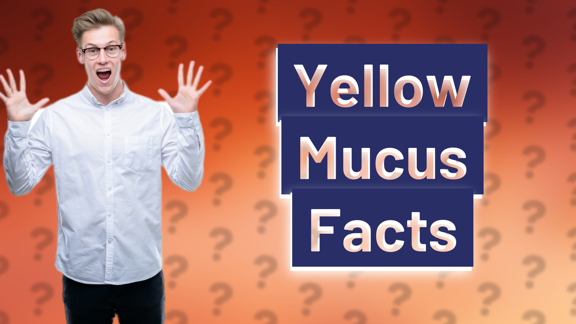 Yellow Mucus Facts