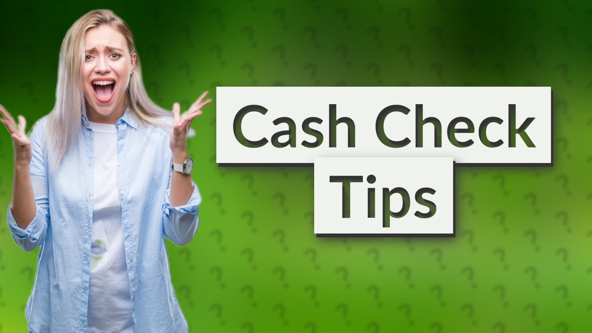 Cash Check Tips