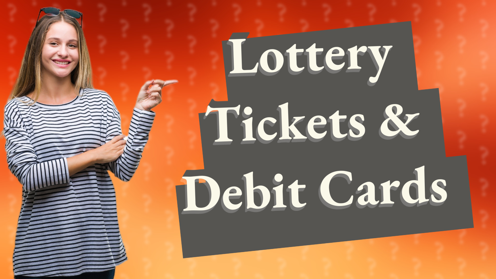 Lottery Tickets & Debit Cards
