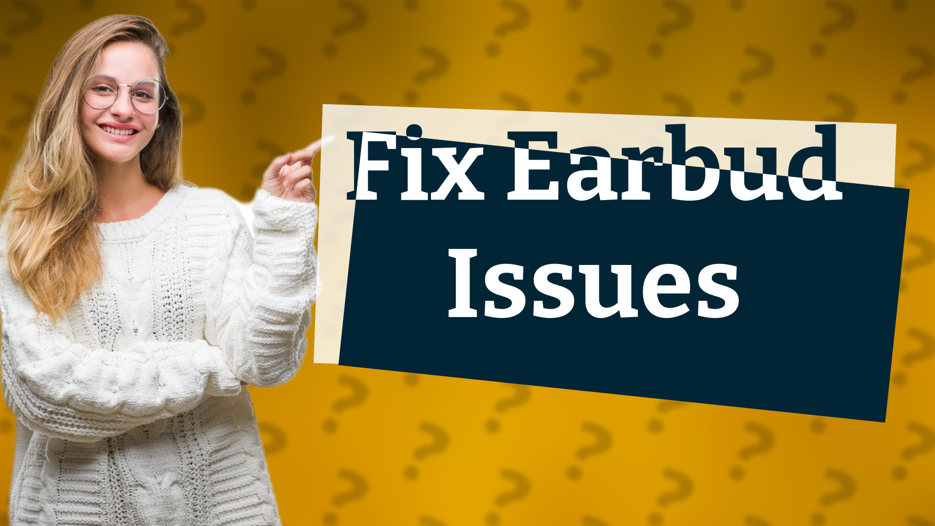 Fix Earbud Issues