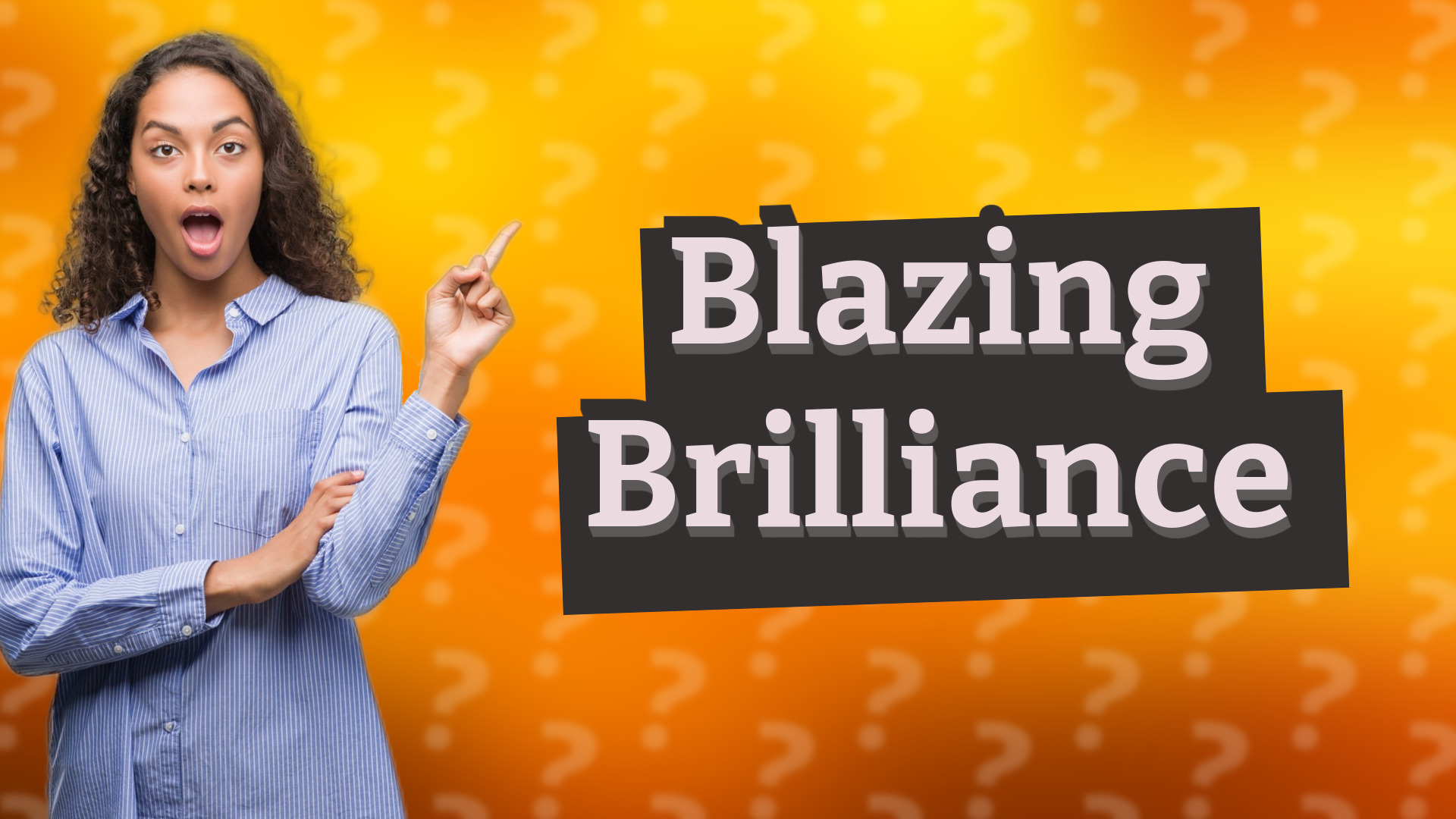 Blazing Brilliance