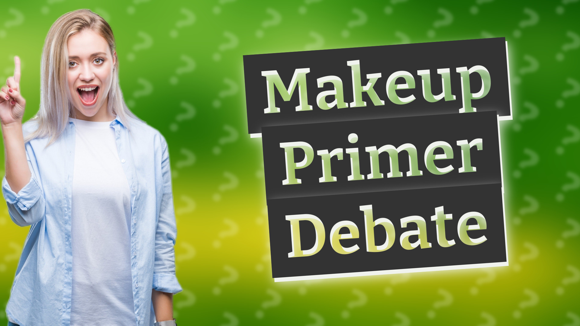 Makeup Primer Debate