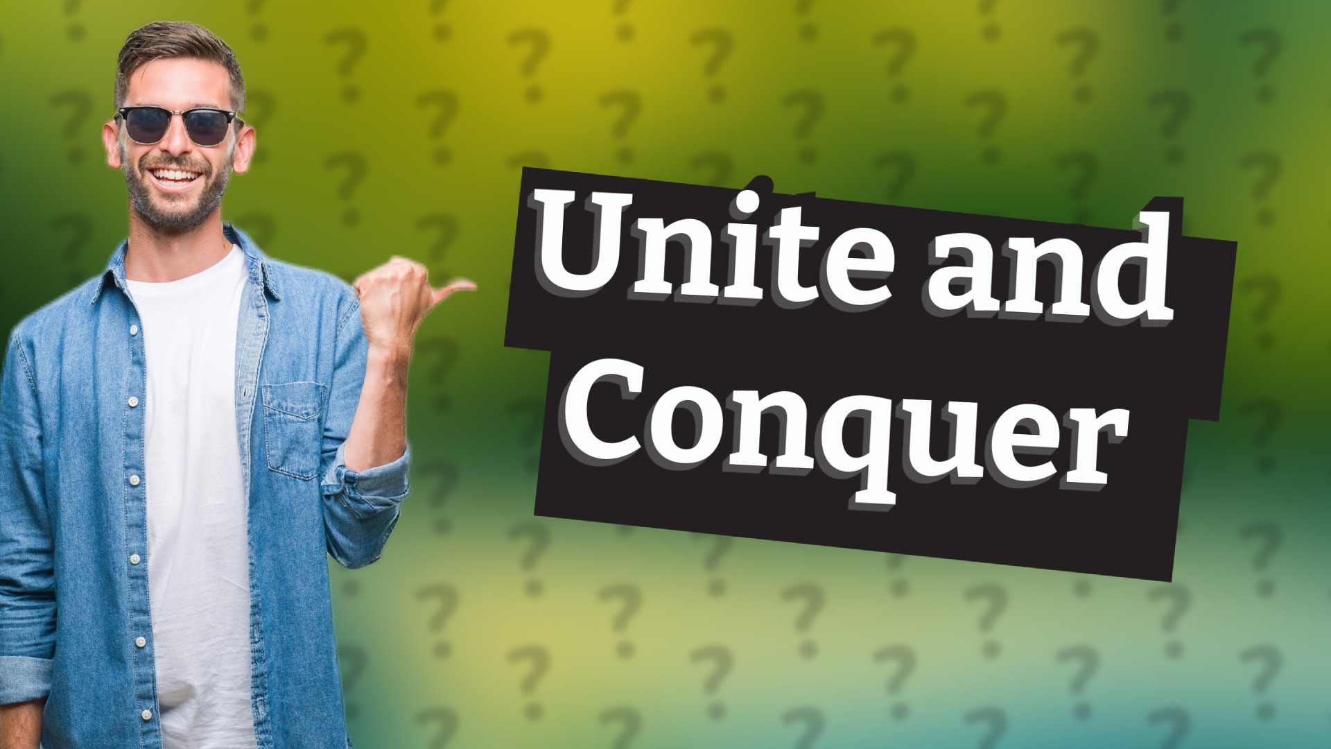 Unite and Conquer