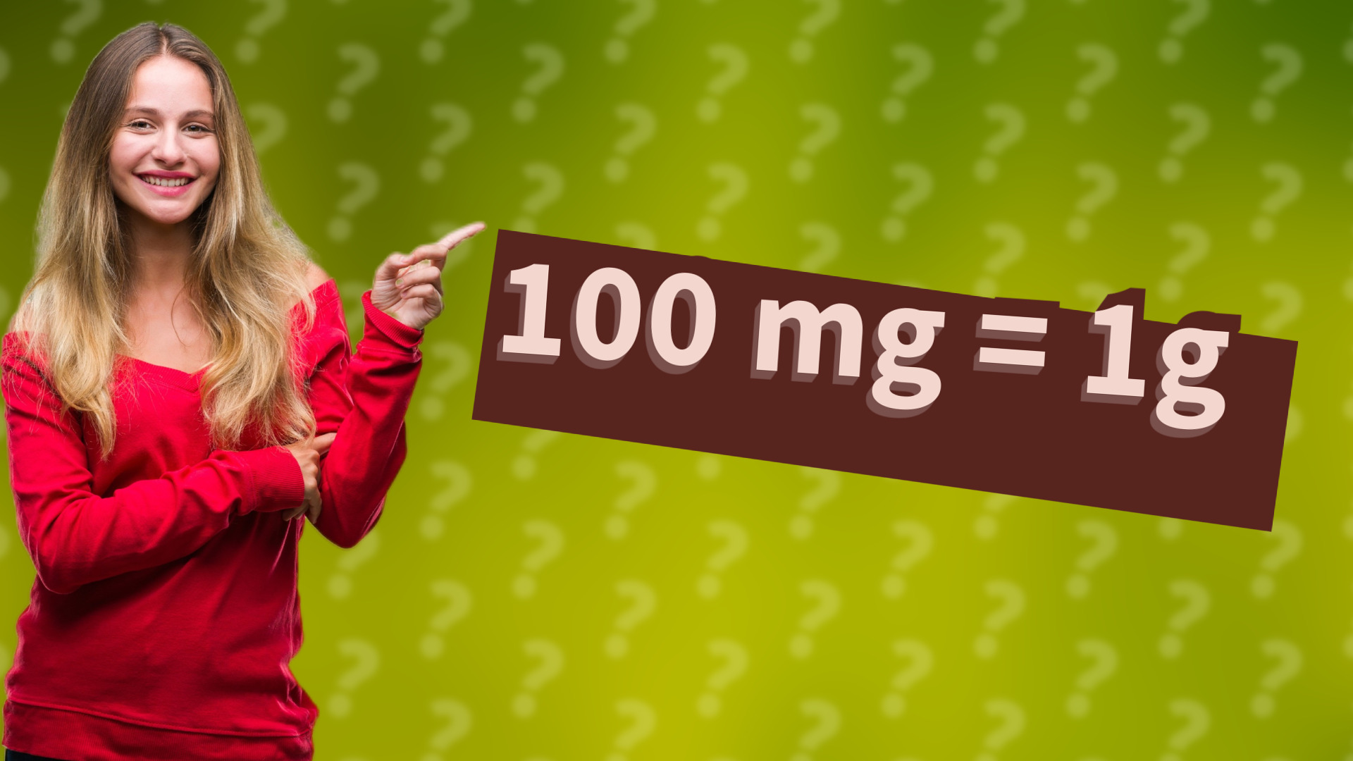 100 mg = 1g