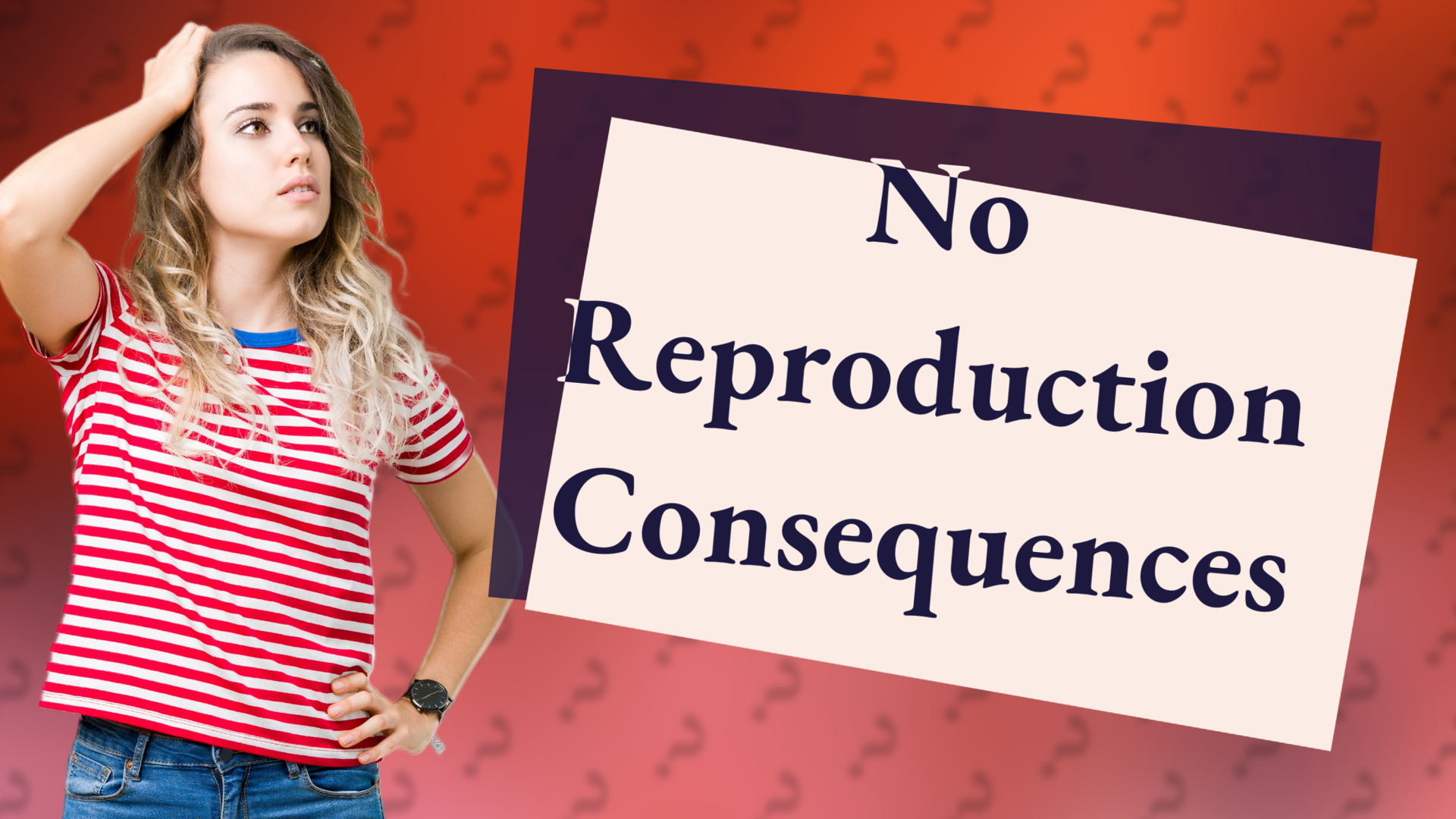 No Reproduction Consequences