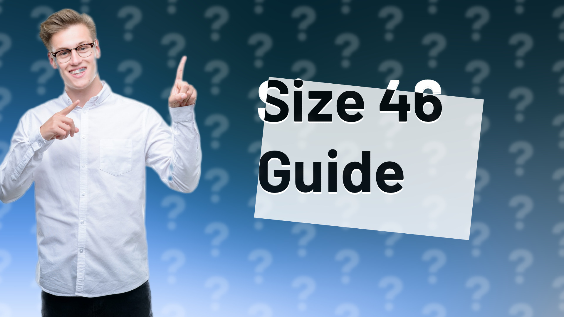 Size 46 Guide