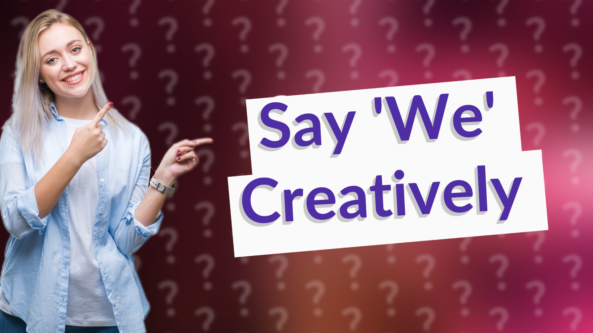 Say 'We' Creatively