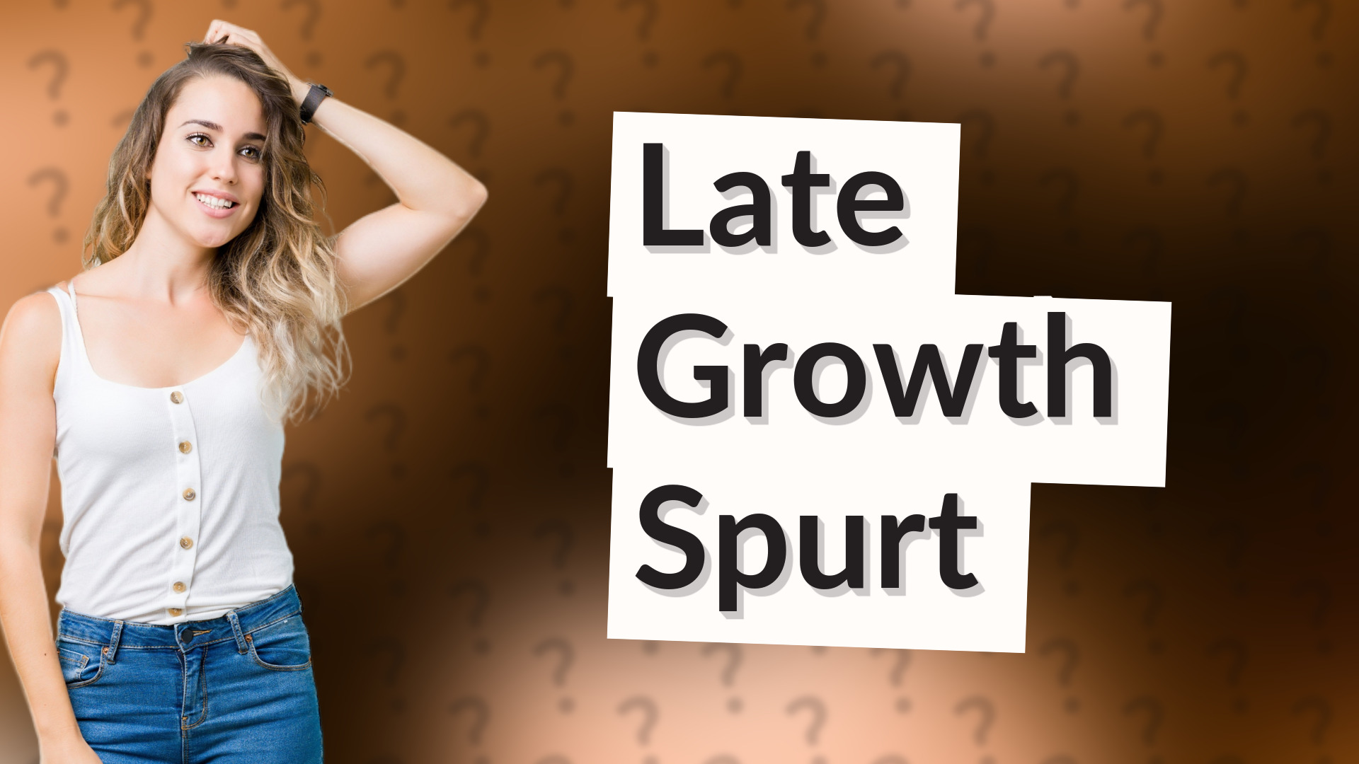 Late Growth Spurt