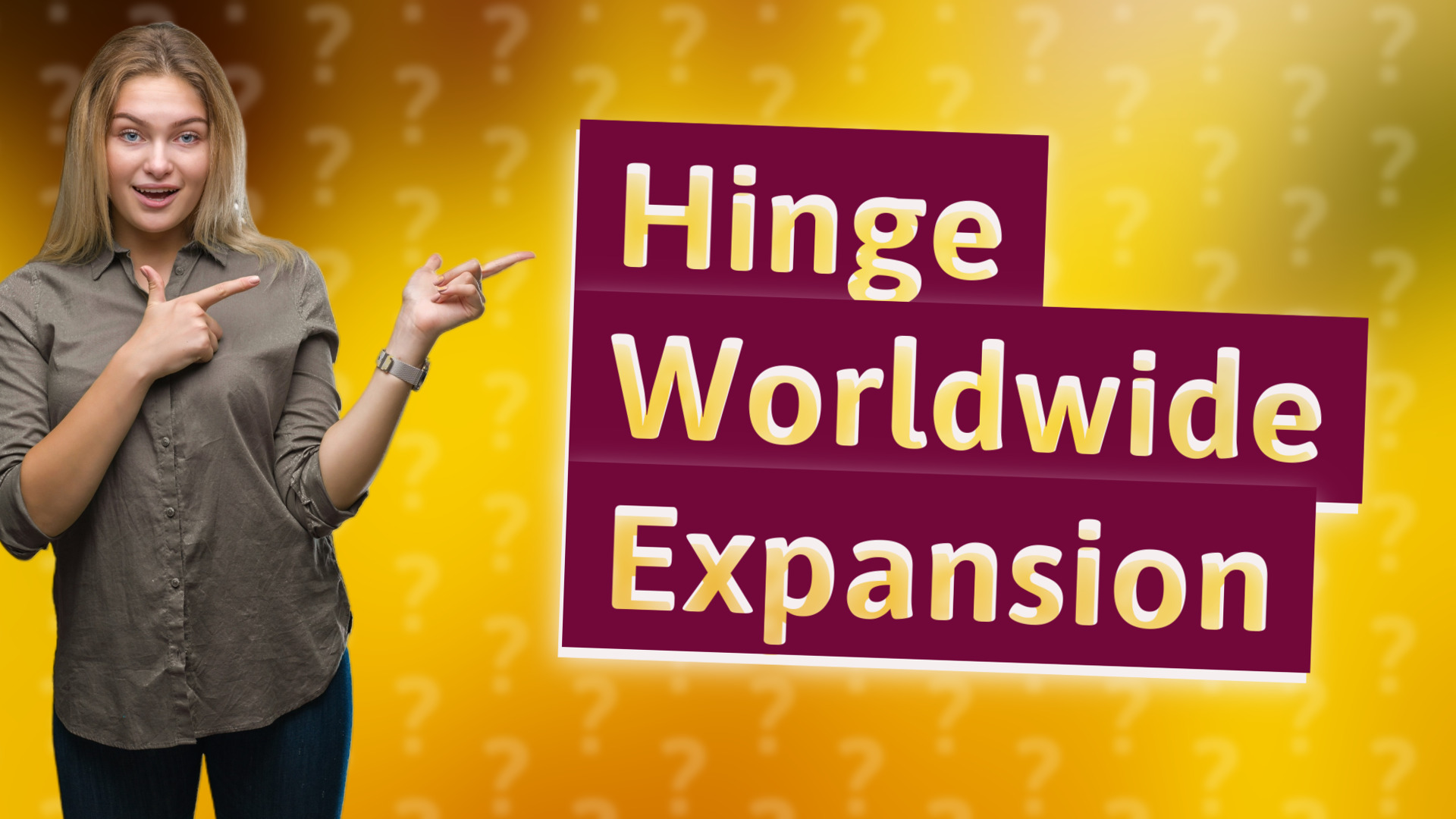Hinge Worldwide Expansion