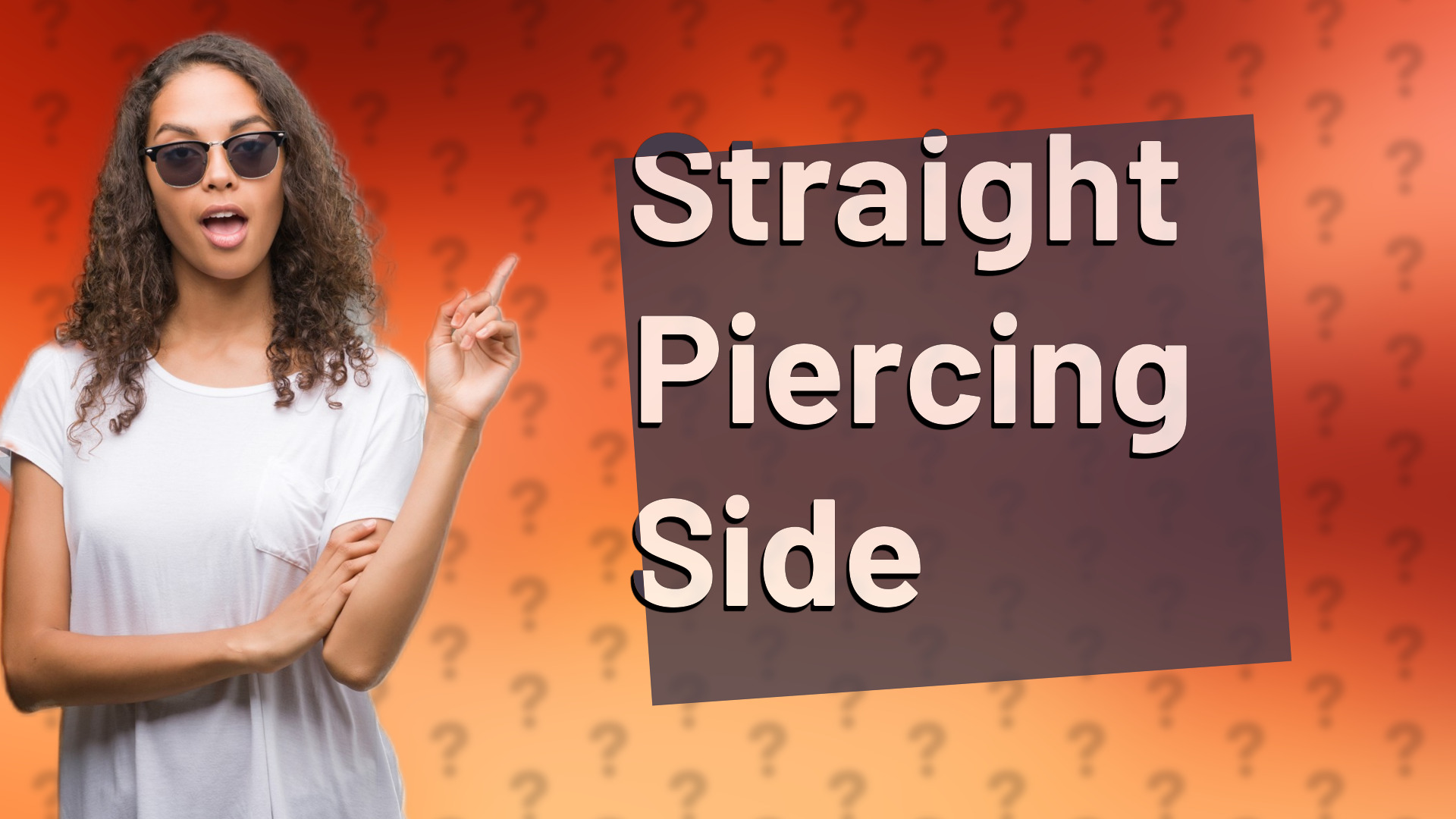 Straight Piercing Side