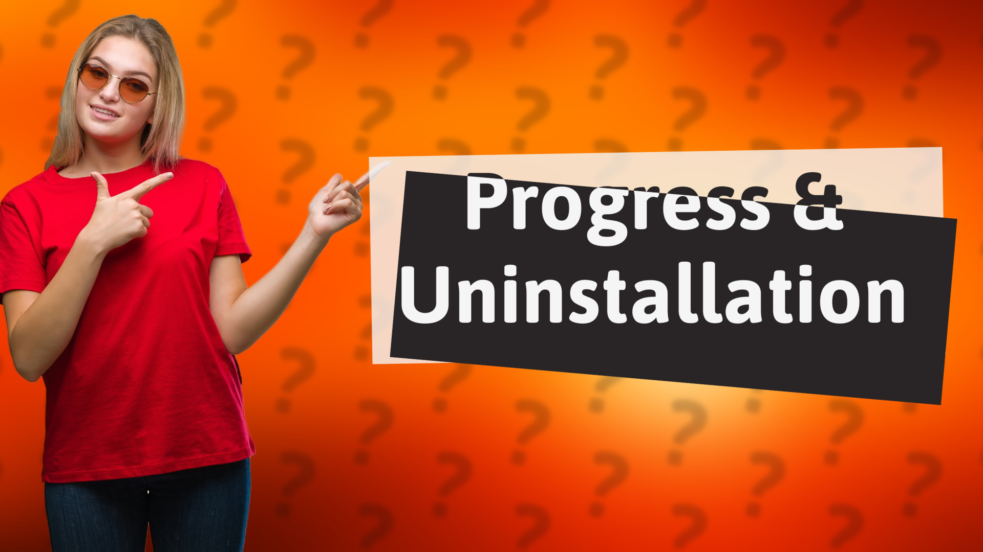 Progress & Uninstallation