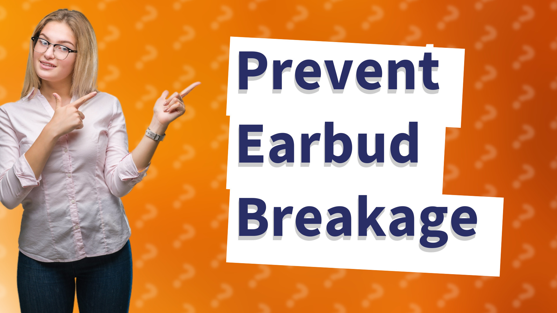 Prevent Earbud Breakage