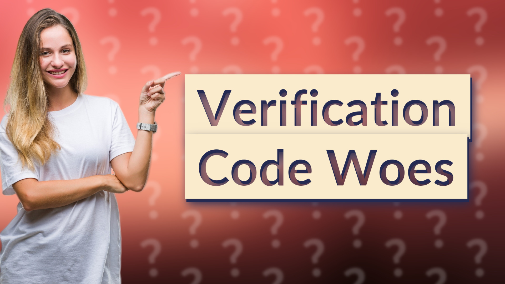Verification Code Woes