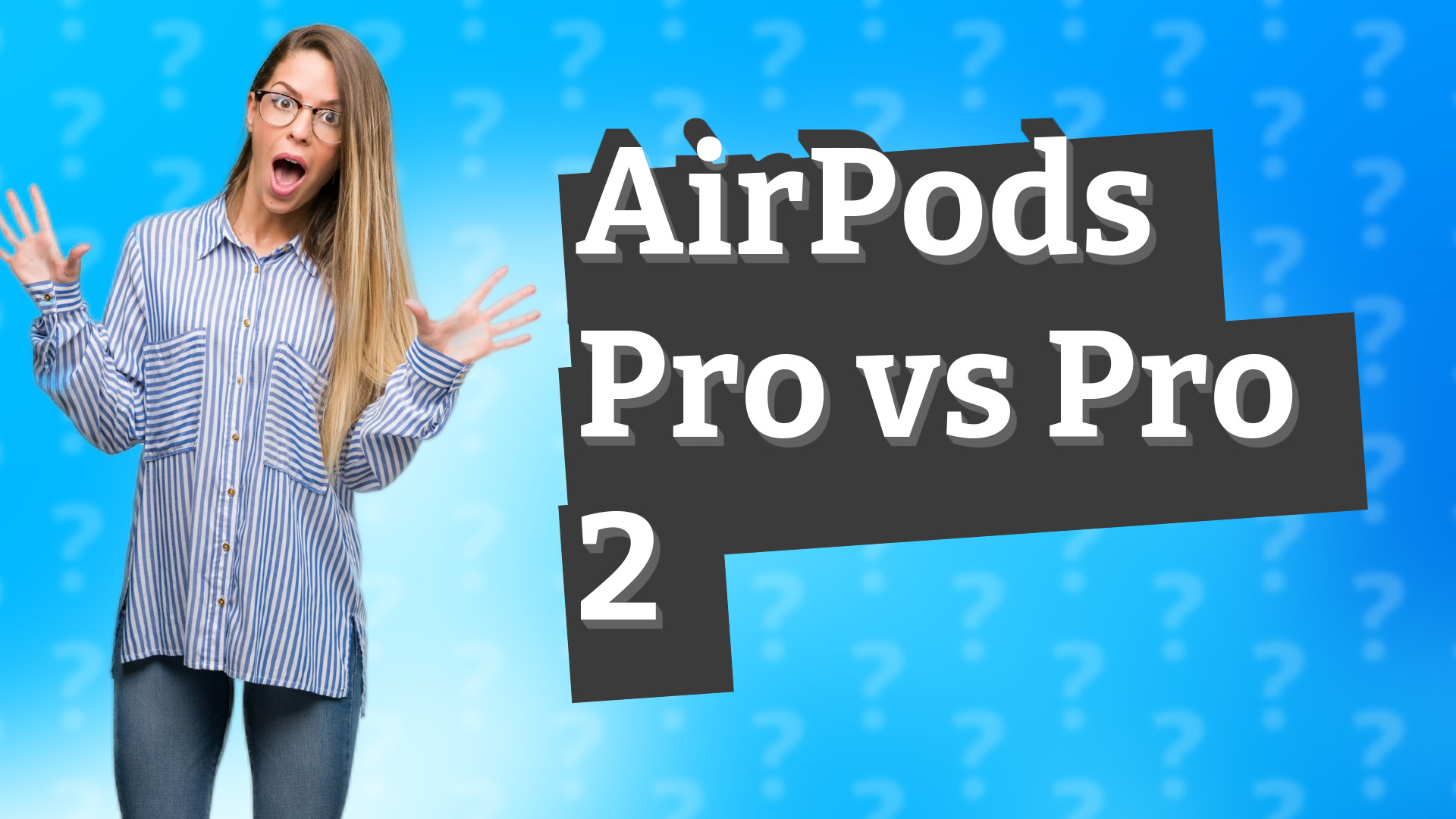 AirPods Pro vs Pro 2