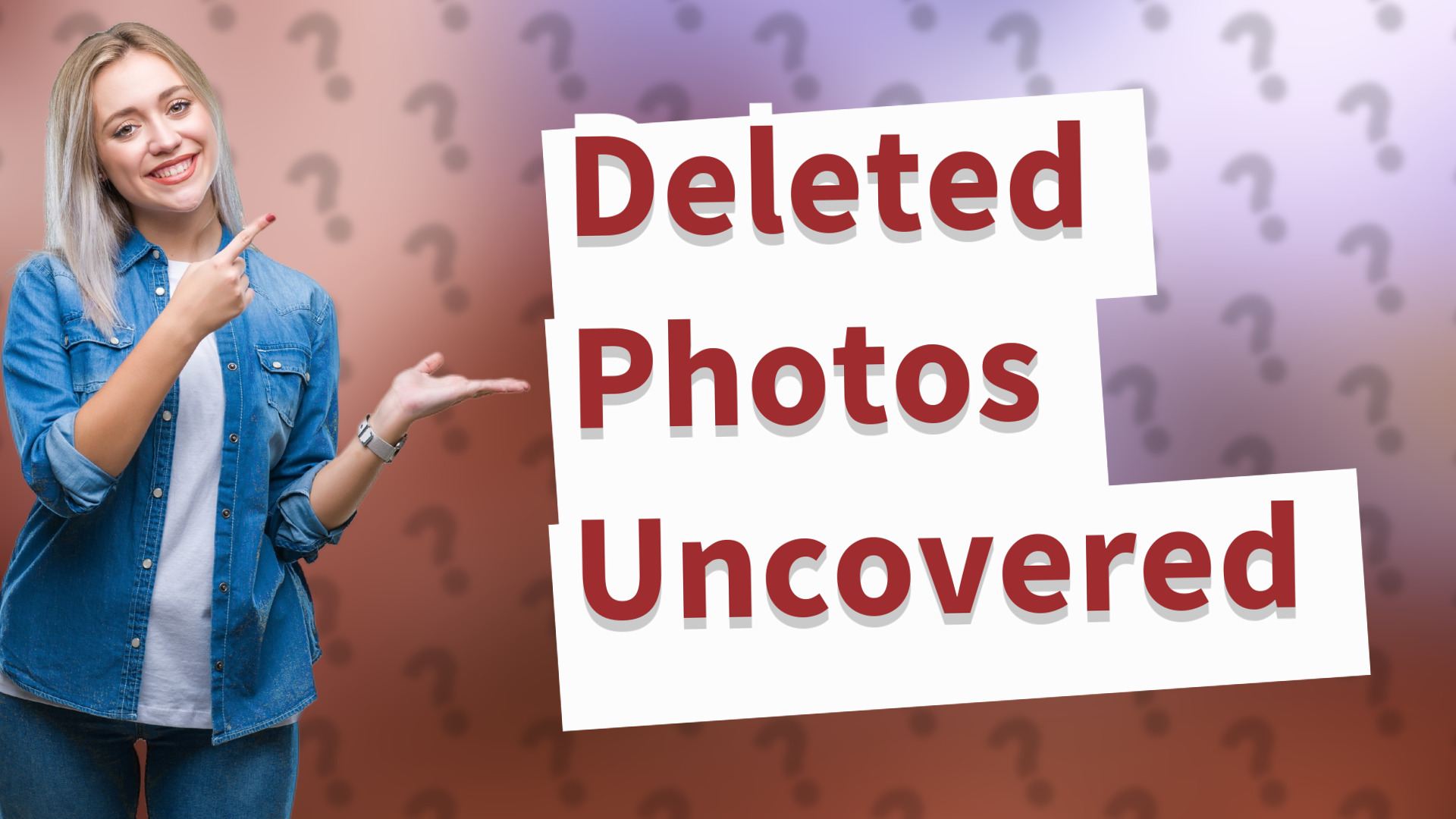 Deleted Photos Uncovered