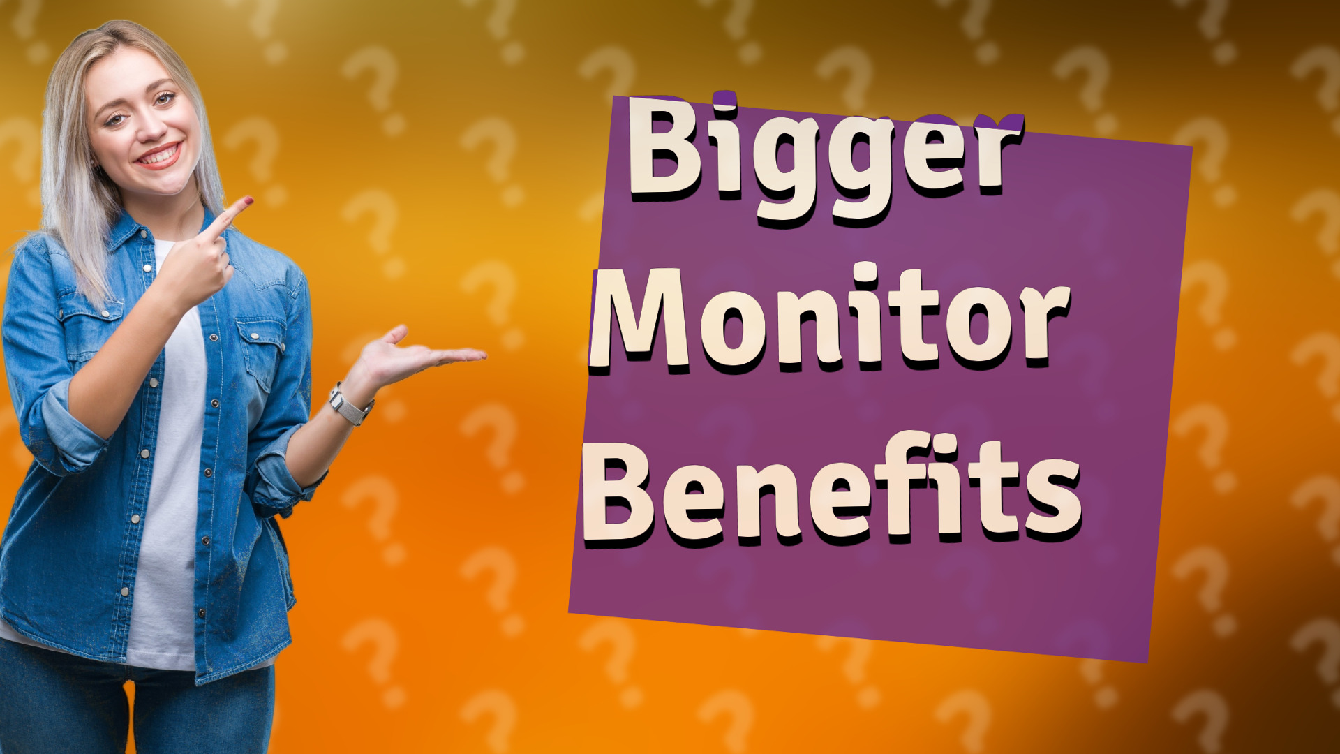 Bigger Monitor Benefits