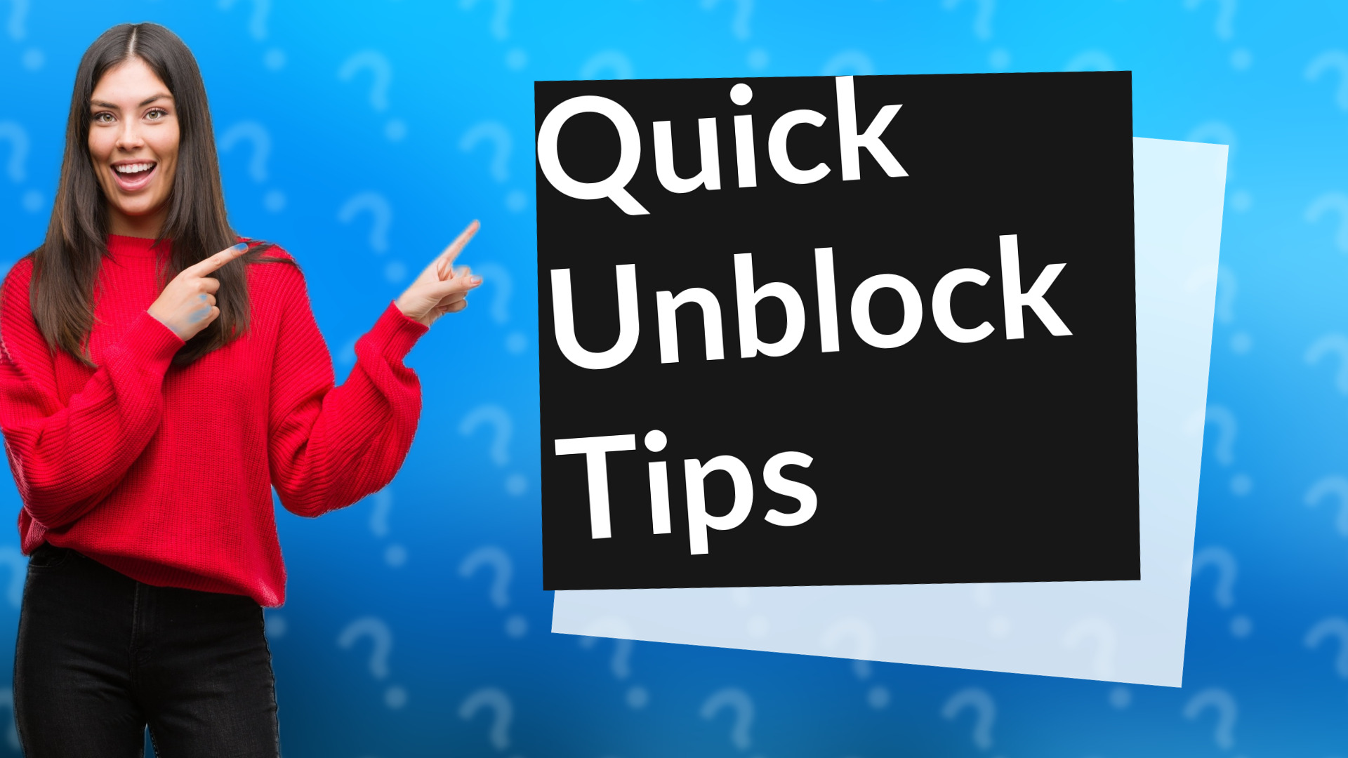 Quick Unblock Tips