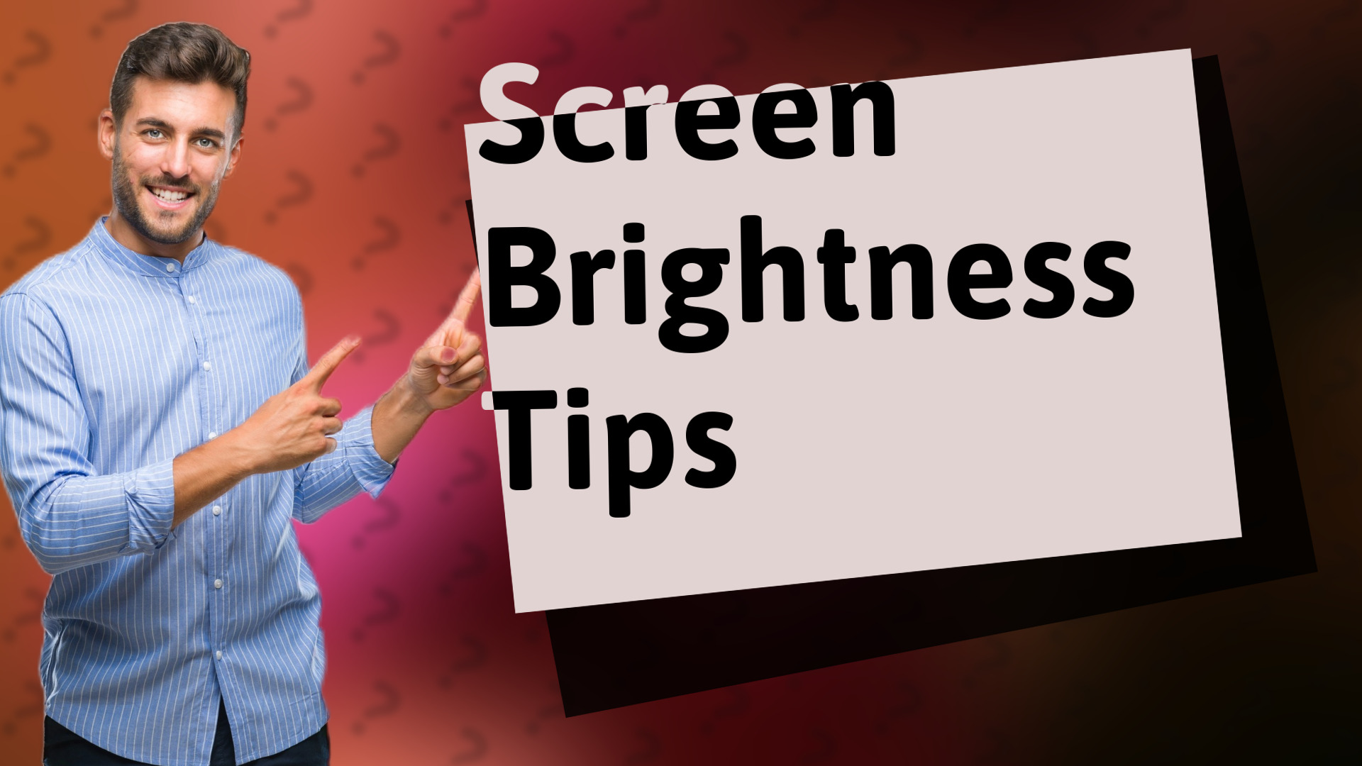 Screen Brightness Tips