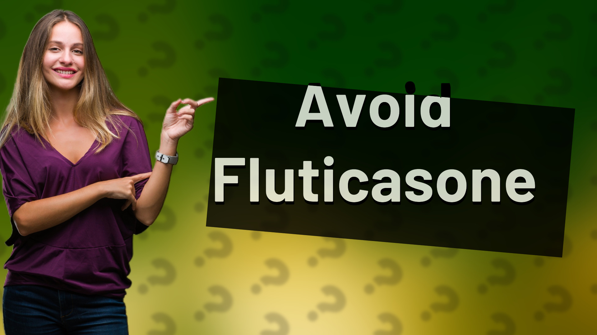 Avoid Fluticasone