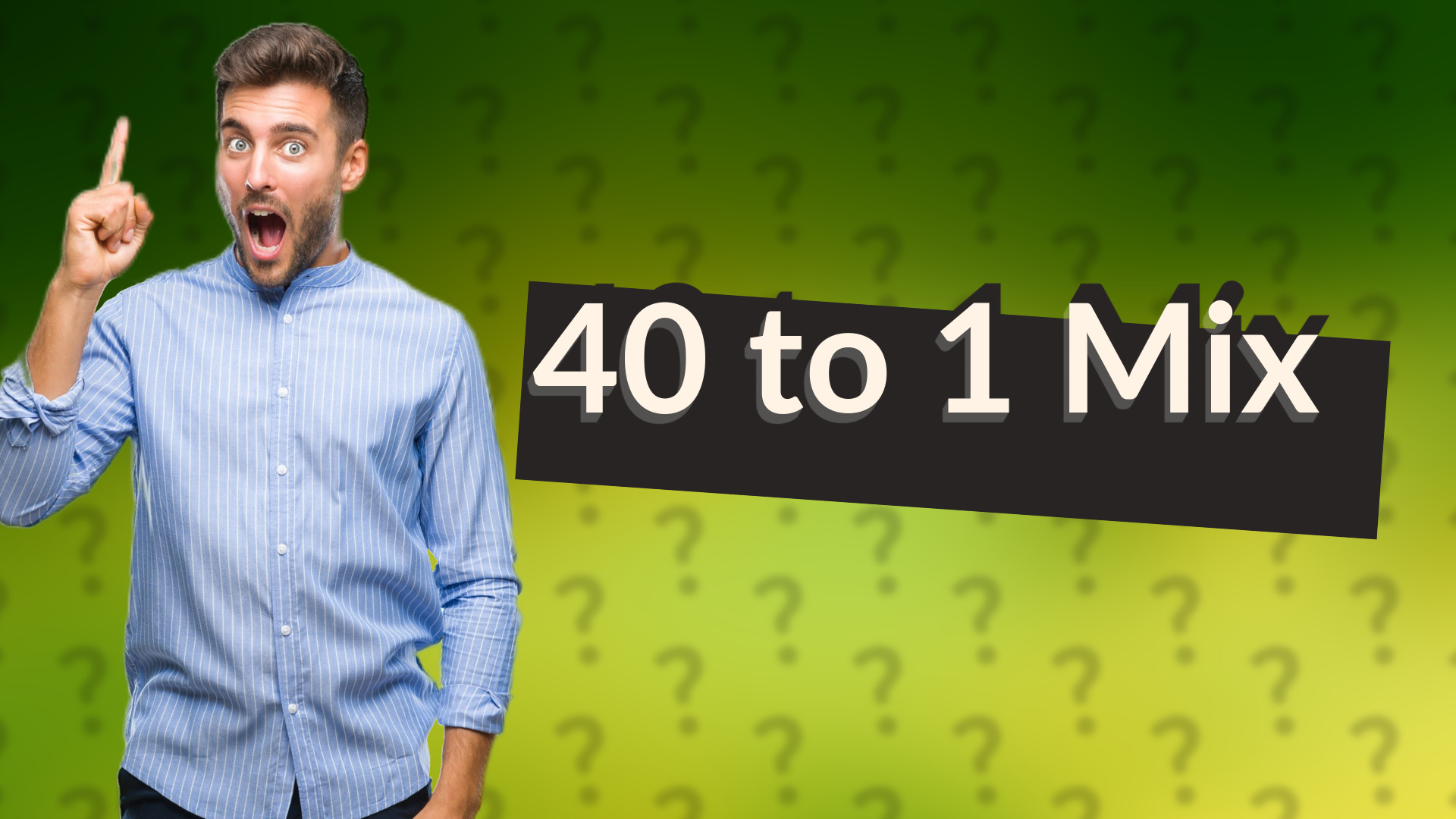 40 to 1 Mix