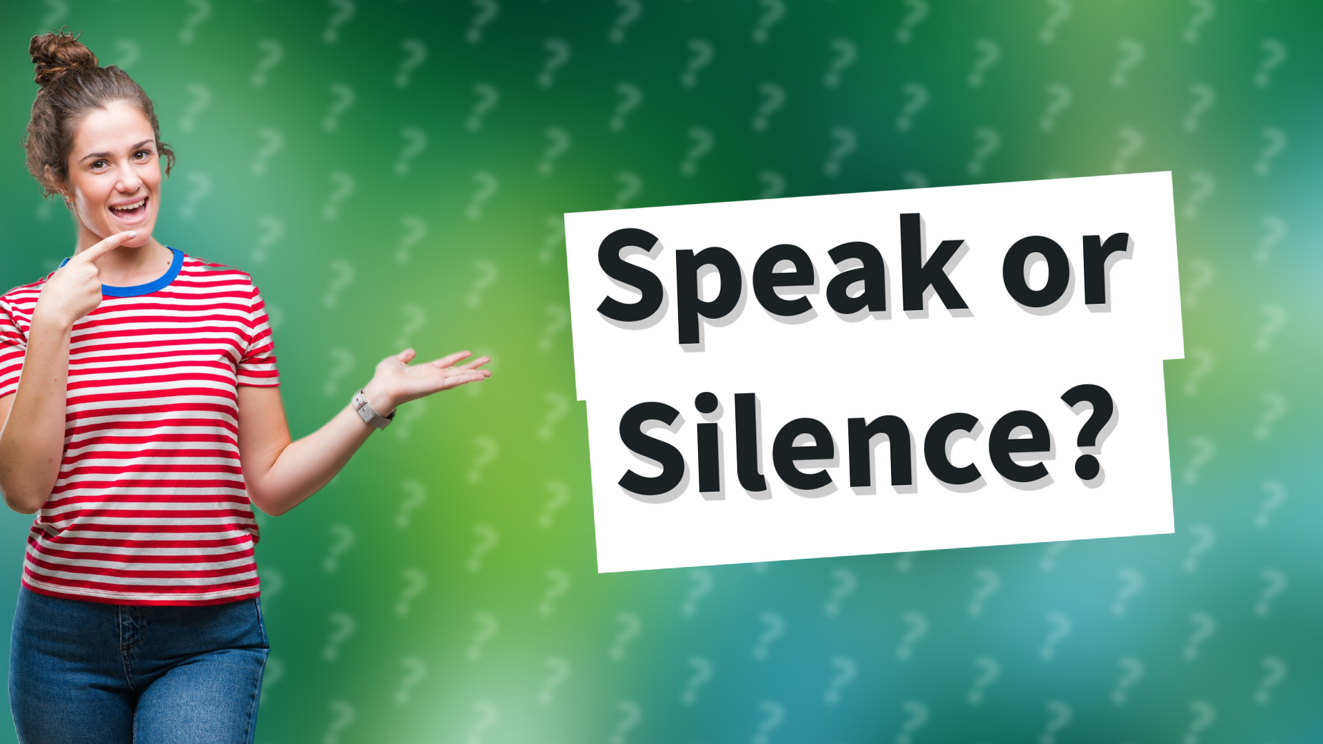 Speak or Silence?