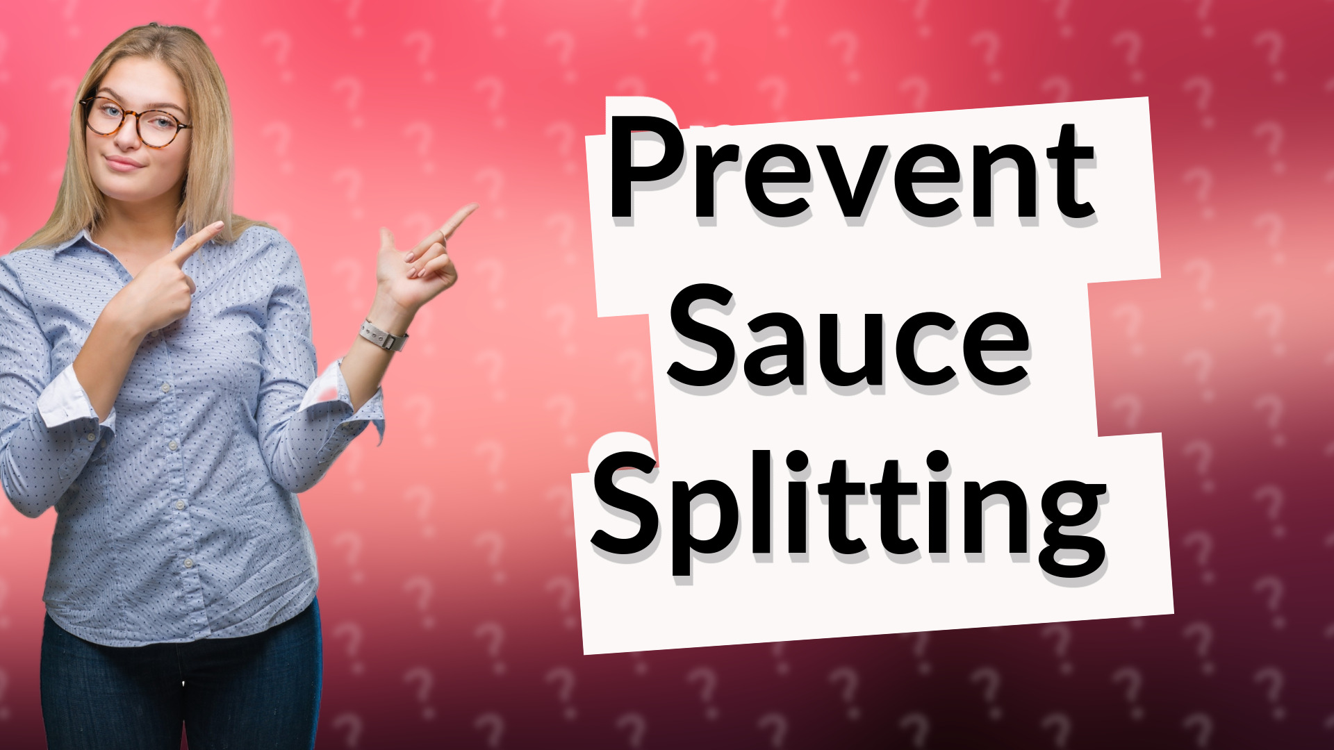 Prevent Sauce Splitting